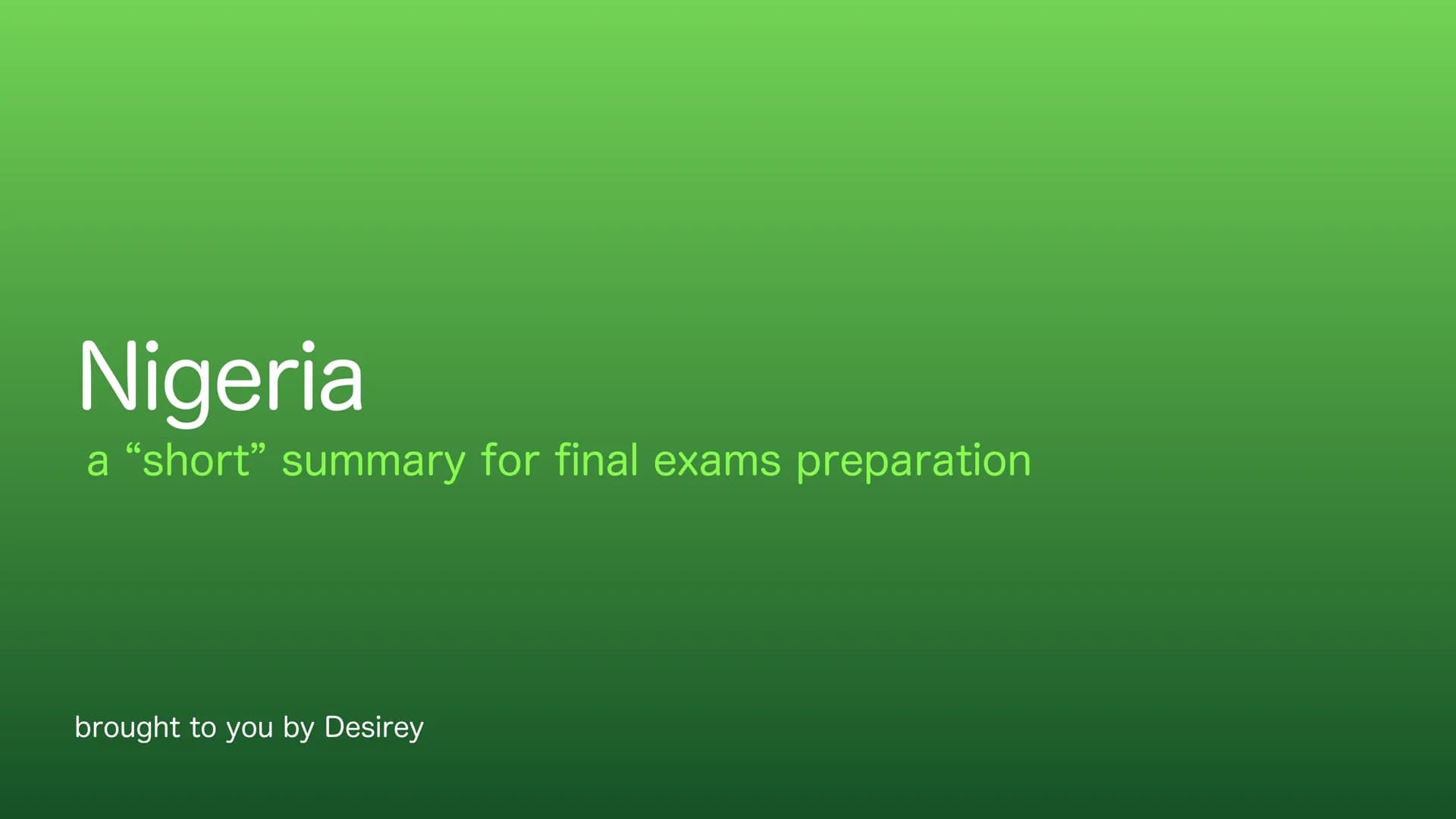 brought to you by Desirey a "short" summary for final exams preparation
brought to you by Desirey Nigeria
a "short" summary for final exams 