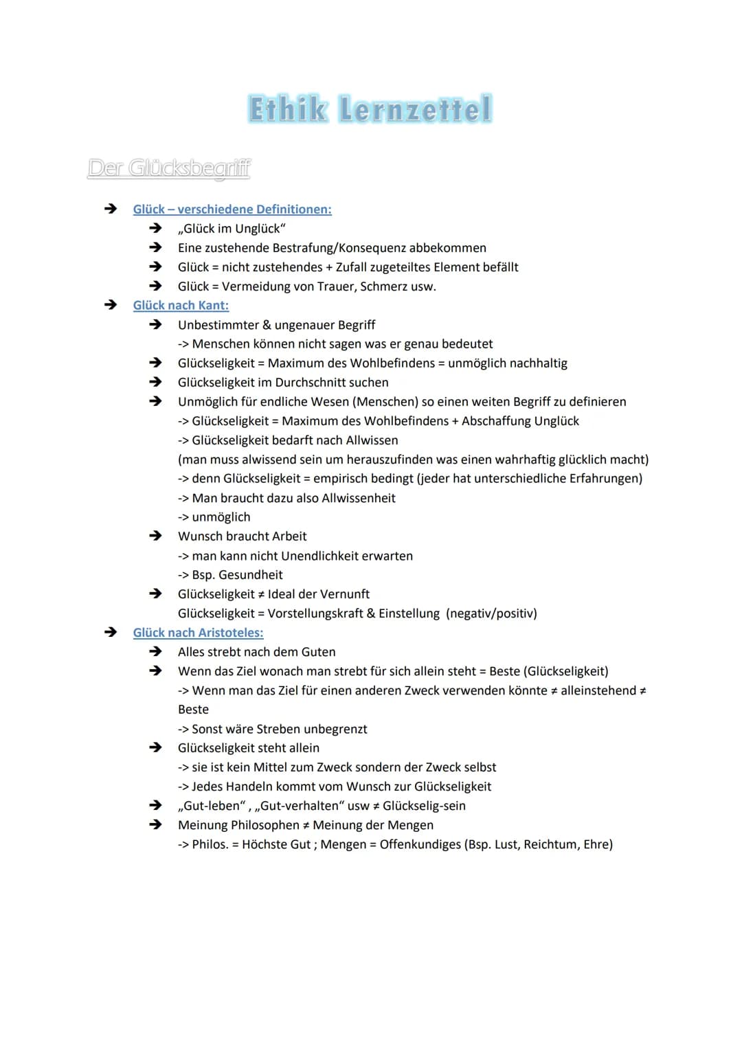 Ethik Lernzettel
Der Glücksbeariff
Glück - verschiedene Definitionen:
,,Glück im Unglück"
Eine zustehende Bestrafung/Konsequenz abbekommen
G