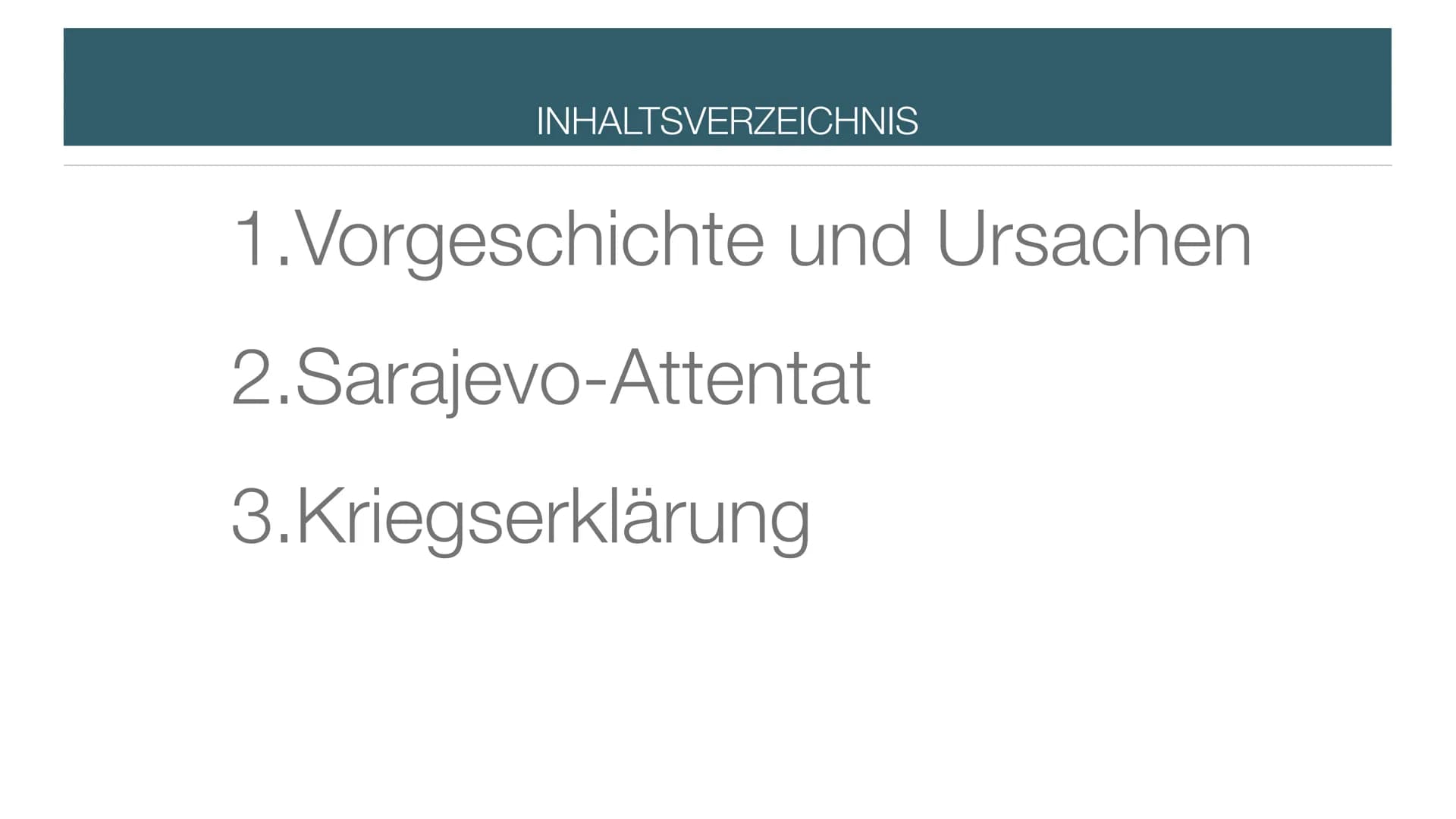 AUSLÖSER
DES
ERSTEN WELTKRIEGES INHALTSVERZEICHNIS
1.Vorgeschichte und Ursachen
2.Sarajevo-Attentat
3.Kriegserklärung Nationalismus
• Vielvö