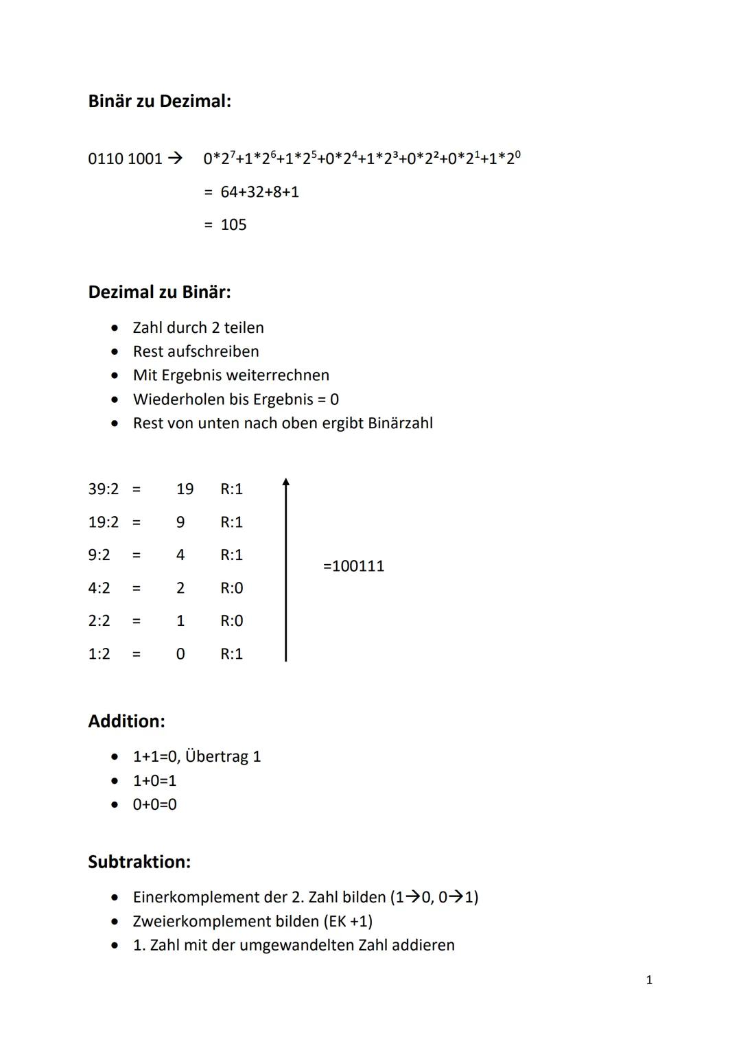 Binär zu Dezimal:
0110 10010*27+1*26+1*25+0*24+1*2³ +0*2²+0*2¹+1*2⁰
= 64+32+8+1
Dezimal zu Binär:
● Zahl durch 2 teilen
● Rest aufschreiben
