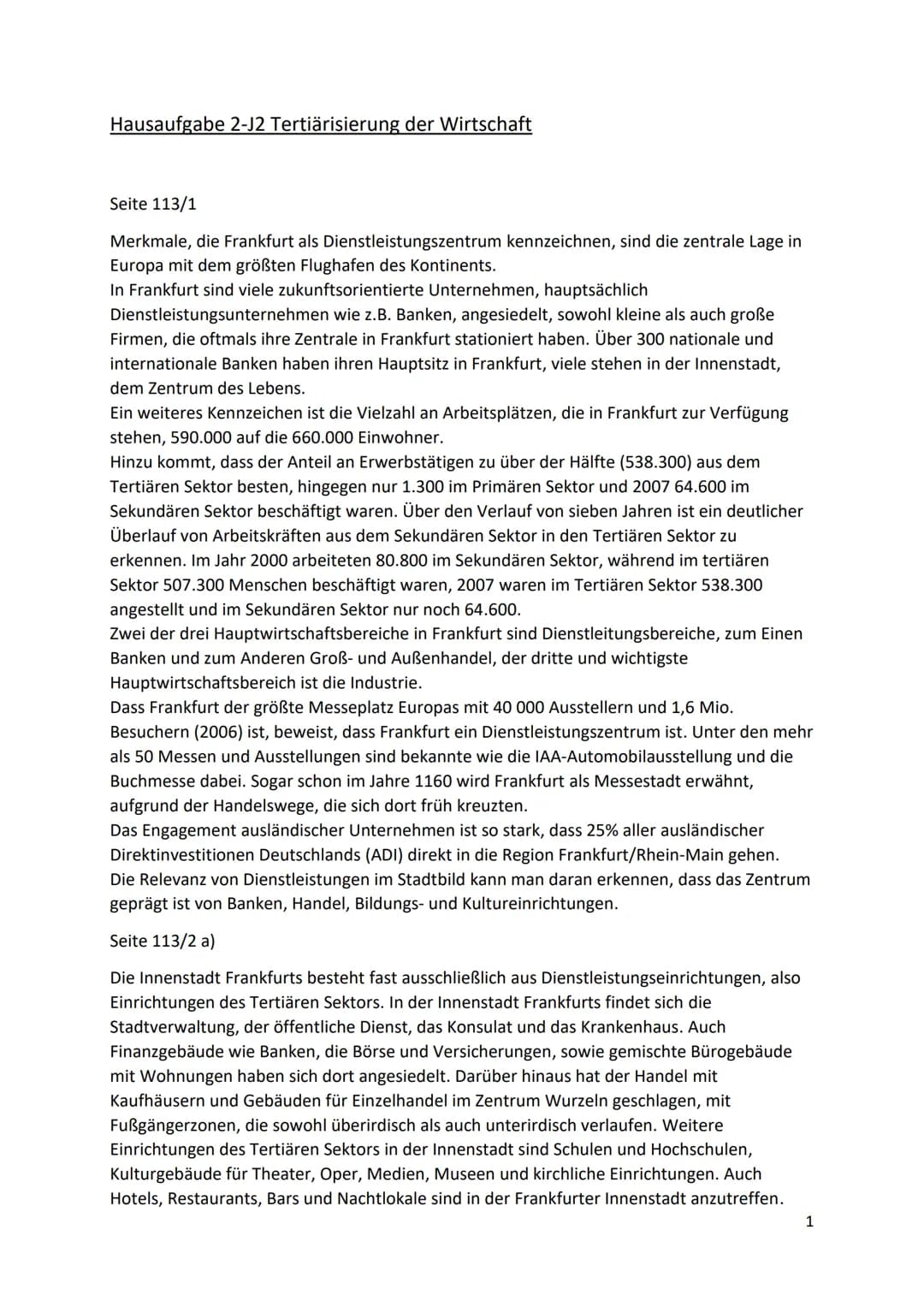 Hausaufgabe 2-J2 Tertiärisierung der Wirtschaft
Seite 113/1
Merkmale, die Frankfurt als Dienstleistungszentrum kennzeichnen, sind die zentra