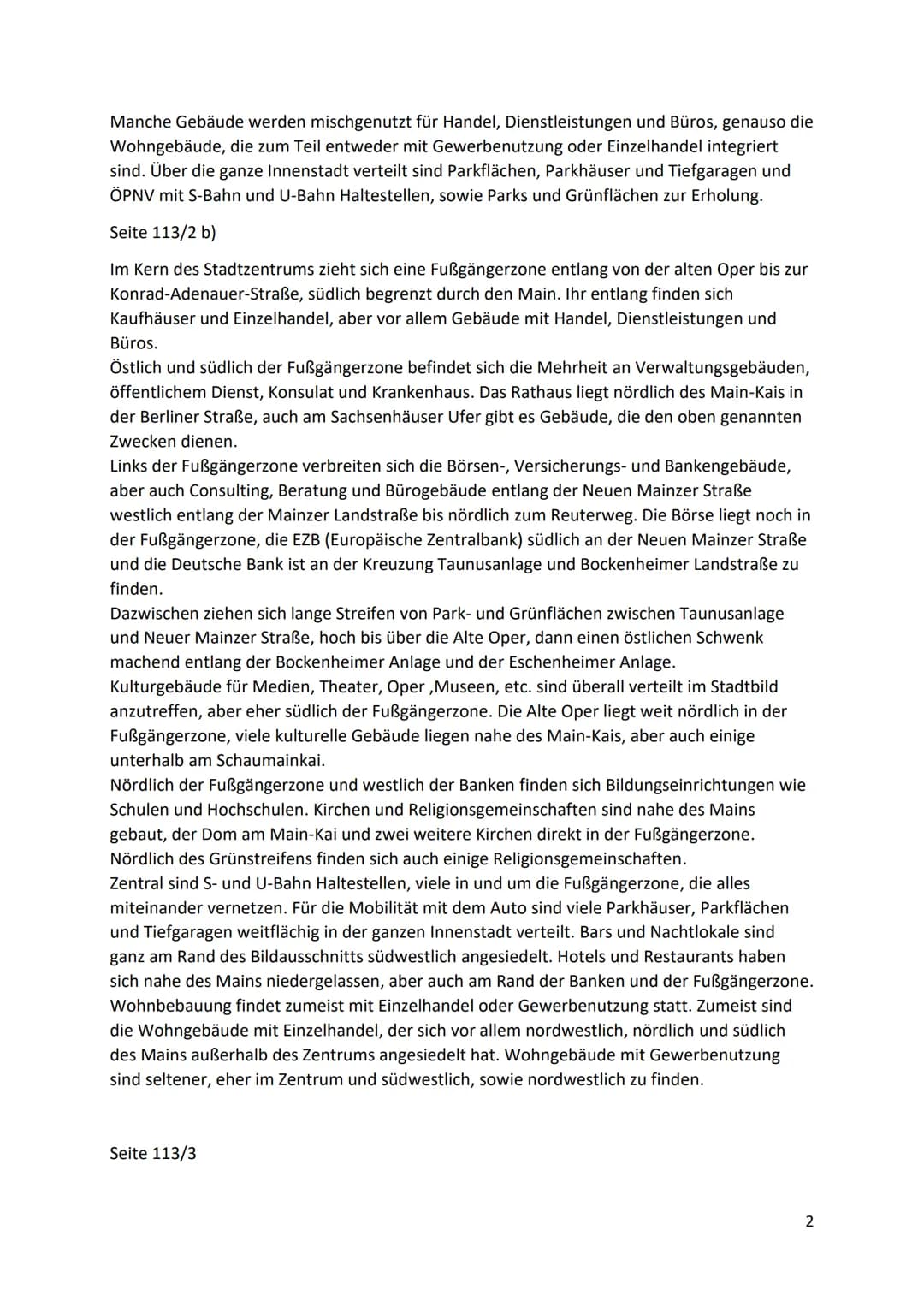 Hausaufgabe 2-J2 Tertiärisierung der Wirtschaft
Seite 113/1
Merkmale, die Frankfurt als Dienstleistungszentrum kennzeichnen, sind die zentra