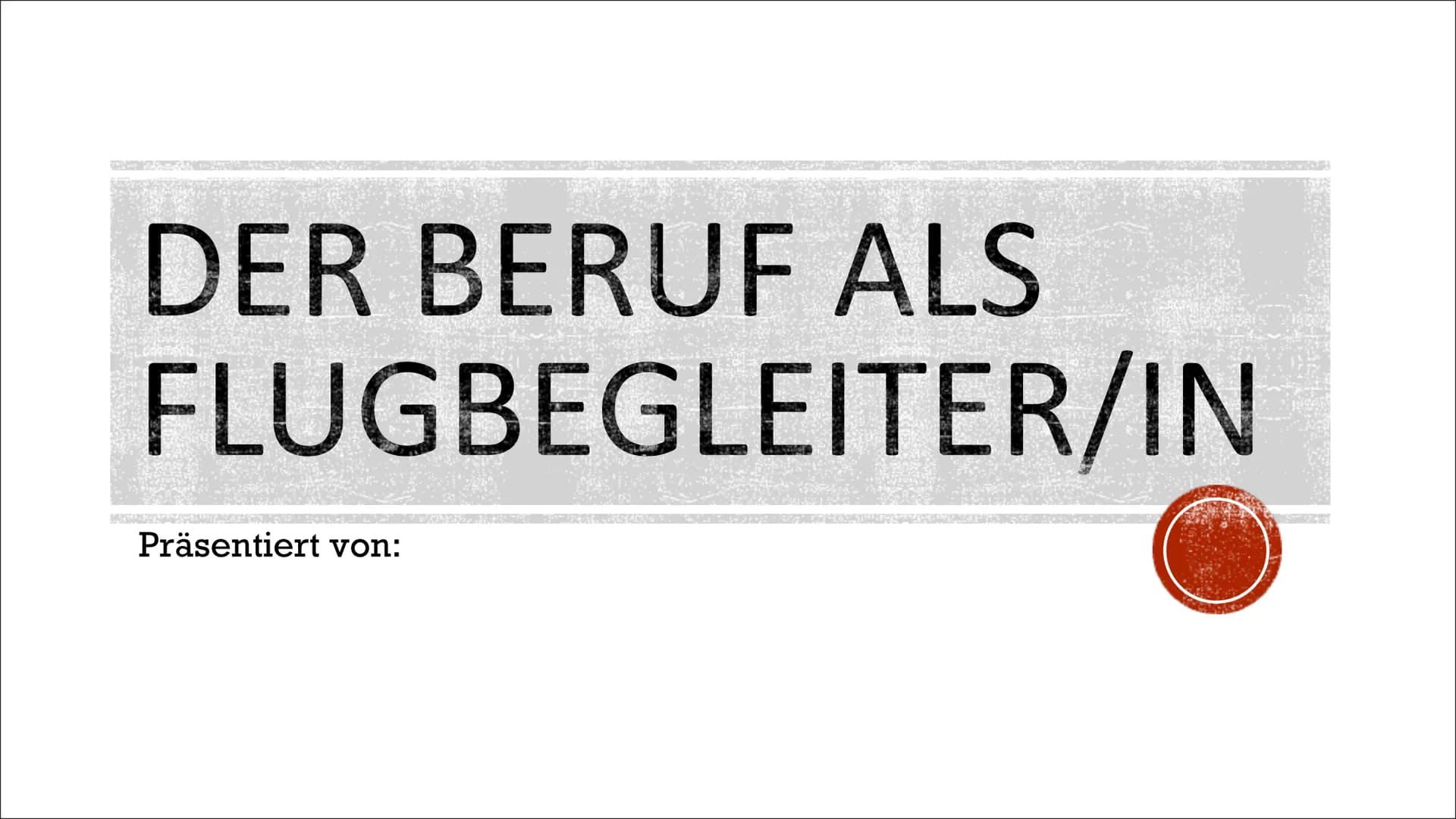 DER BERUF ALS
FLUGBEGLEITER/IN
Präsentiert von: WAS IST EIN FLUGBEGLEITER?
Ein Flugbegleiter (früher auch: Steward für die Männer und Stewar