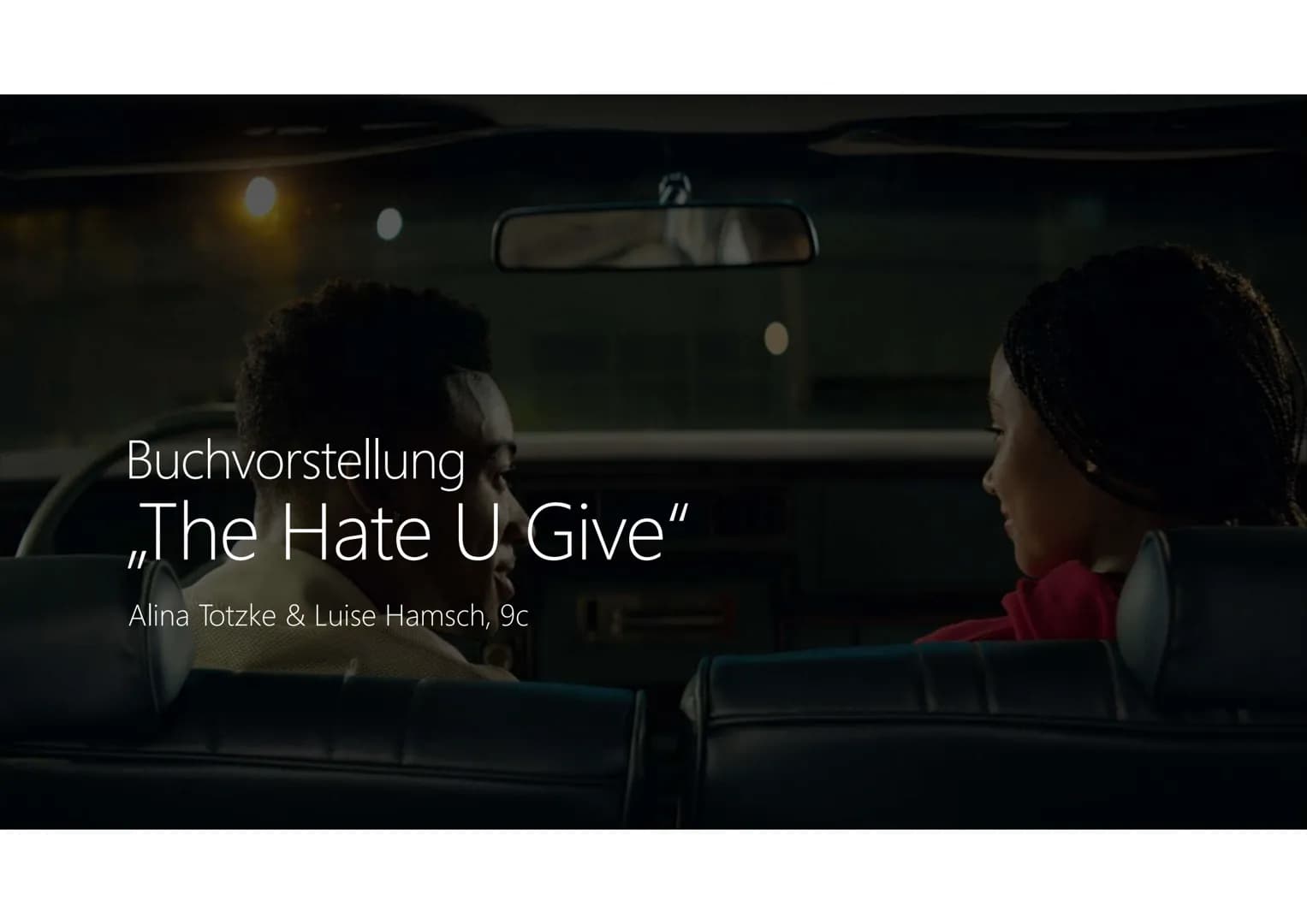 Buchvorstellung
The Hate U Give"
Alina Totzke & Luise Hamsch, 9c Gliederung
• Inhaltsangabe (mit
Personenplan)
• Präsentation einer Textstel
