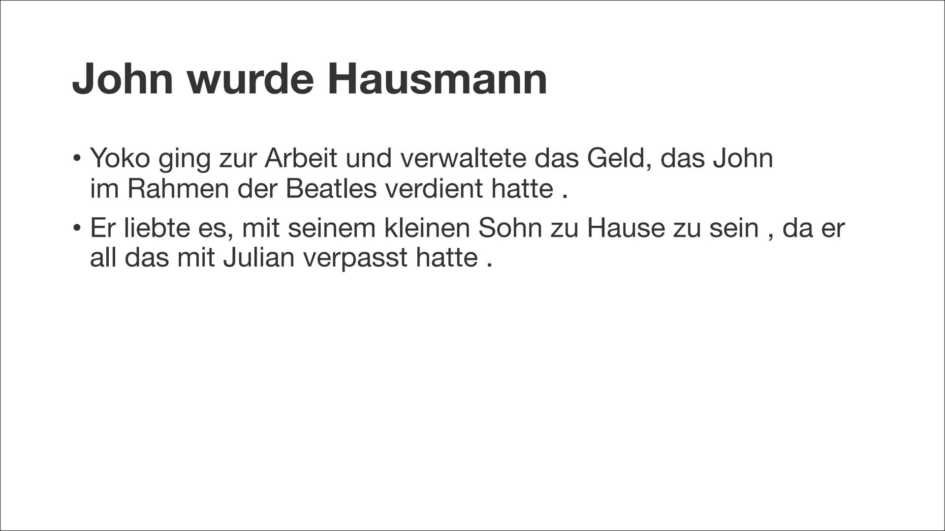 John Lennon Geboren im zweiten Weltkrieg
1940 wurde John als Sohn von Julia Lennon geboren. Sein
Vater war Seemann und auf See.
●
●
Er lebte