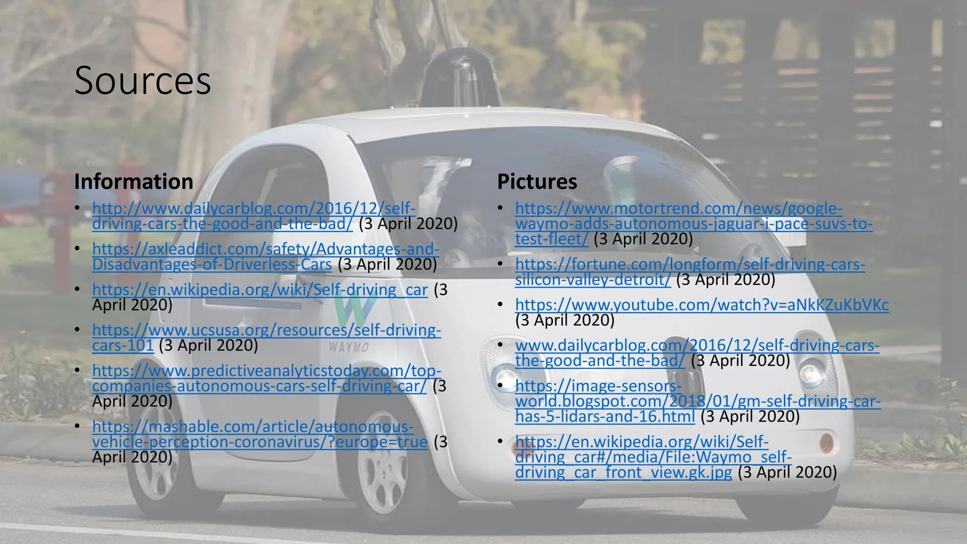 C
Self-driving cars
Artificial intelligence General
Information
A vehicle that is capable of
sensing its environment
and moving safely witho