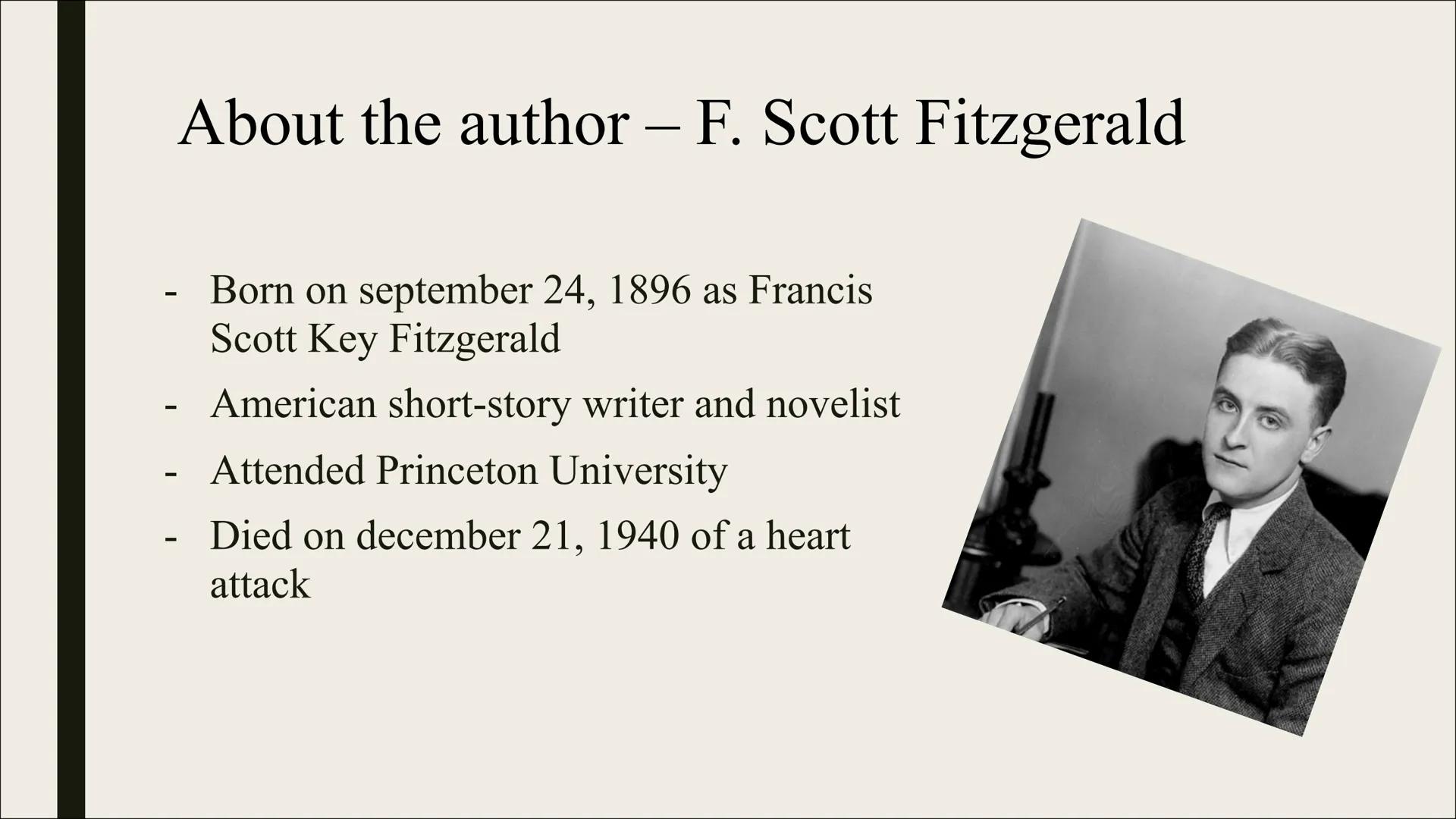 The
Great Gatsby
F. SCOTT
FITZGERALD
PEROUIN ENGLISH
THE GREAT
GATSBY
F. Scott Fitzgerald Structure
- About the author
- The novel
- Importa