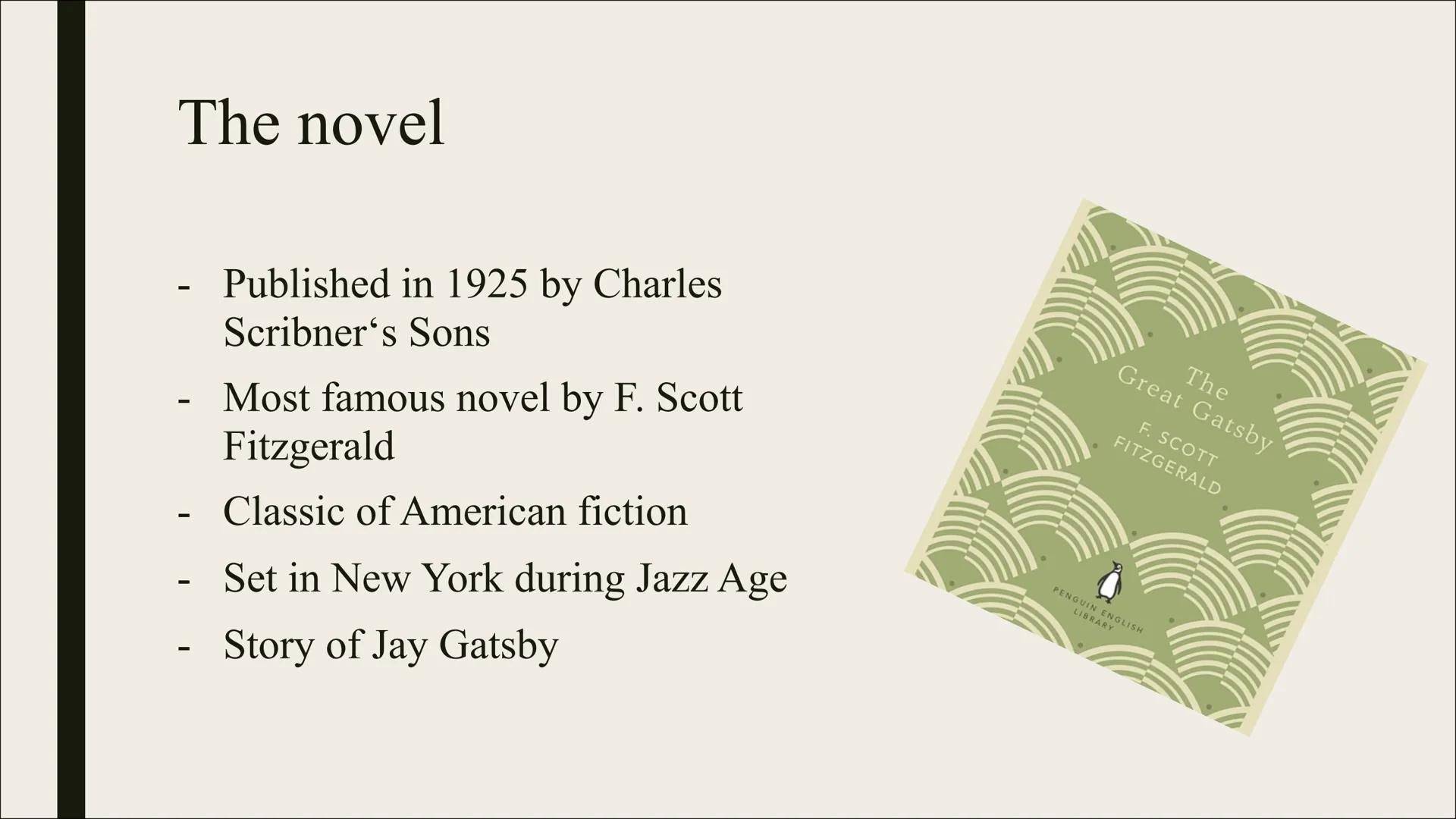 The
Great Gatsby
F. SCOTT
FITZGERALD
PEROUIN ENGLISH
THE GREAT
GATSBY
F. Scott Fitzgerald Structure
- About the author
- The novel
- Importa