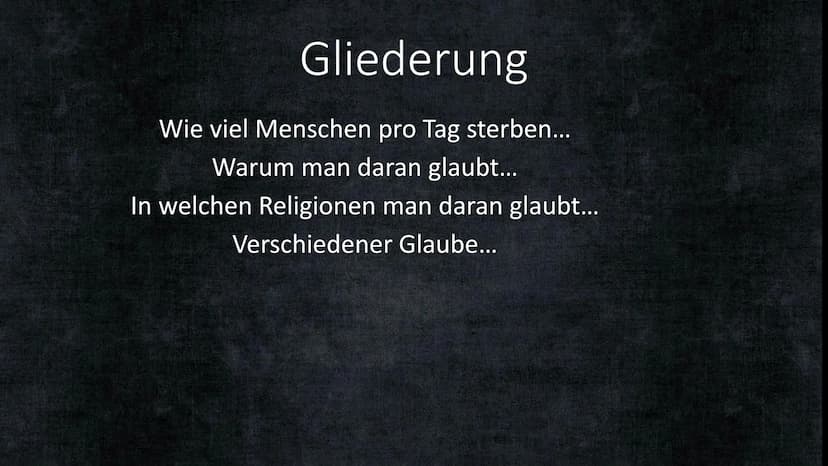 Leben-auch nach dem Tod? Gliederung
Wie viel Menschen pro Tag sterben...
Warum man daran glaubt...
In welchen Religionen man daran glaubt...