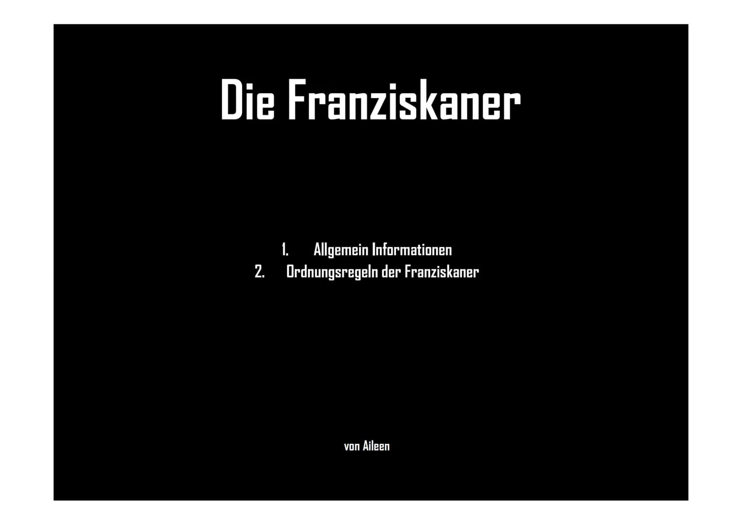 Die Franziskaner
1. Allgemein Informationen
2. Ordnungsregeln der Franziskaner
von Aileen Jahr
1182
1202
1205
1206
1208
1210
1212
Allgemeine