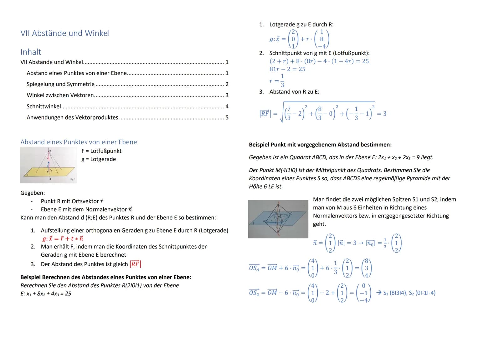 VII Abstände und Winkel
Inhalt
VII Abstände und Winkel....
Abstand eines Punktes von einer Ebene...
Spiegelung und Symmetrie
Winkel zwischen