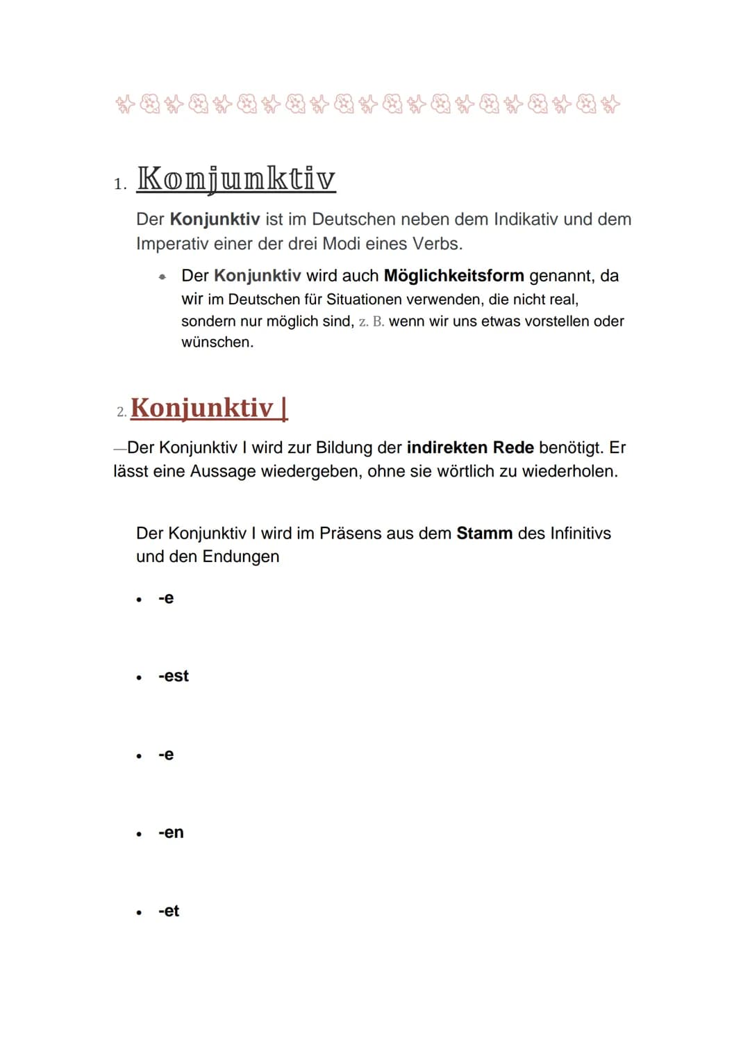 *8*8*8*@*@*@*@*@*8*8*
1. Konjunktiv
Der Konjunktiv ist im Deutschen neben dem Indikativ und dem
Imperativ einer der drei Modi eines Verbs.
●