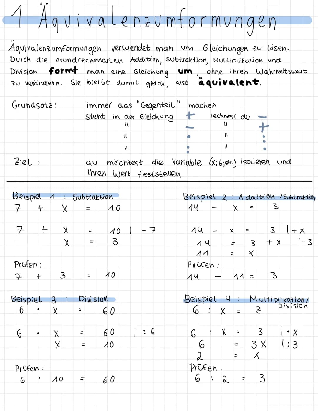 1 Äquivalenzumformungen
Aquivalenzumformungen verwendet man um Gleichungen zu lösen.
Durch die Grundrechenarten Addition, subtraktion, Multi