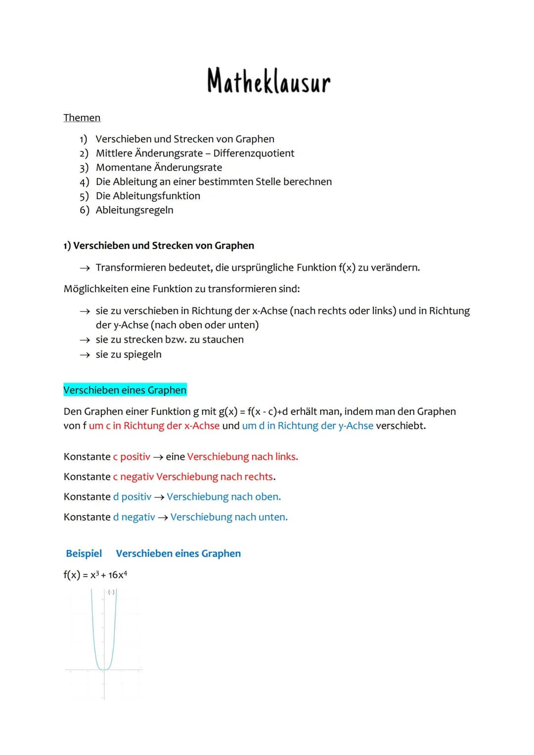 Matheklausur
Themen
1) Verschieben und Strecken von Graphen
2) Mittlere Änderungsrate - Differenzquotient
3) Momentane Änderungsrate
4) Die 
