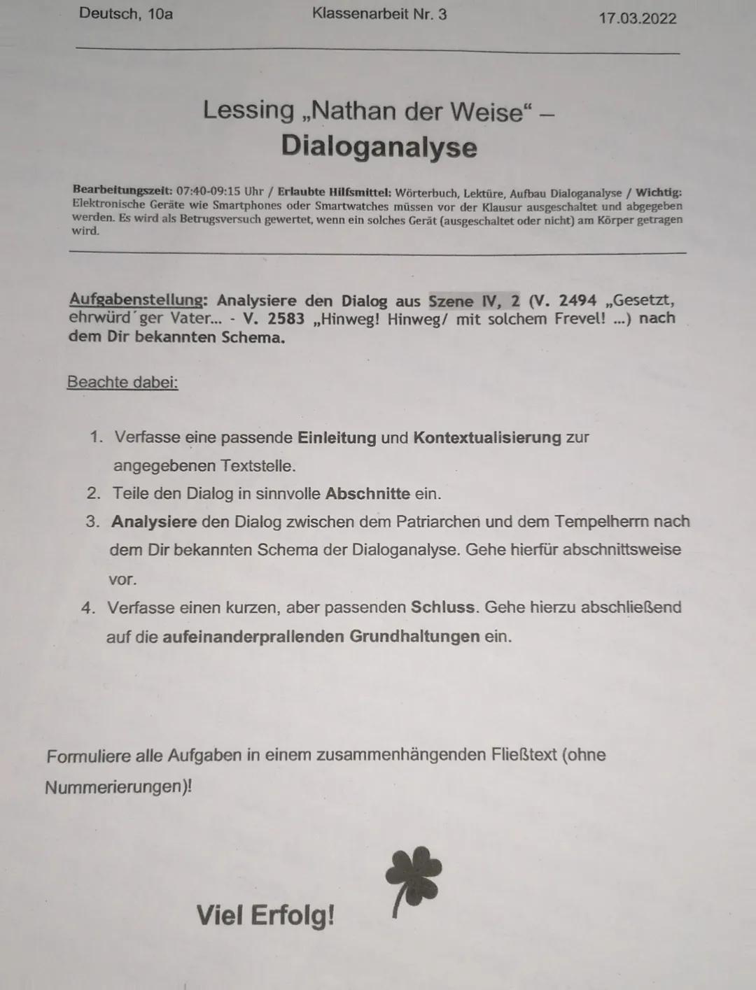 Deutsch, 10a
Klassenarbeit Nr. 3
17.03.2022

Lessing „Nathan der Weise“ -
Dialoganalyse

Bearbeitungszeit: 07:40-09:15 Uhr / Erlaubte Hilfsm