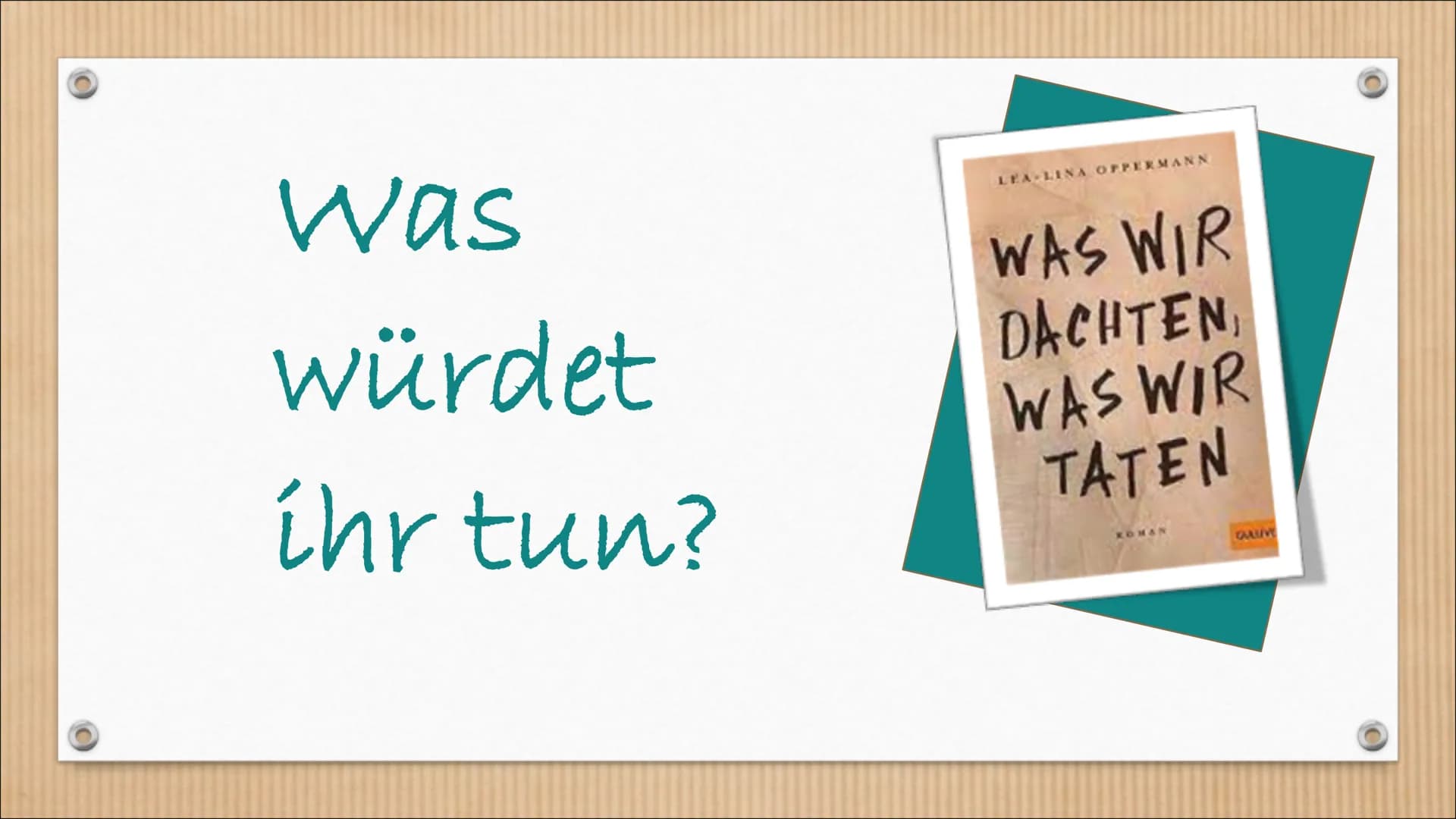 was
würdet
ihr tun?
LEA-LINA OPPERMANN
WAS WIR
DACHTEN,
WAS WIR
TATEN
KOMAN
GALLVE ●
ور
Was wir dachten was wir taten"
von Lea-Lina Opperman