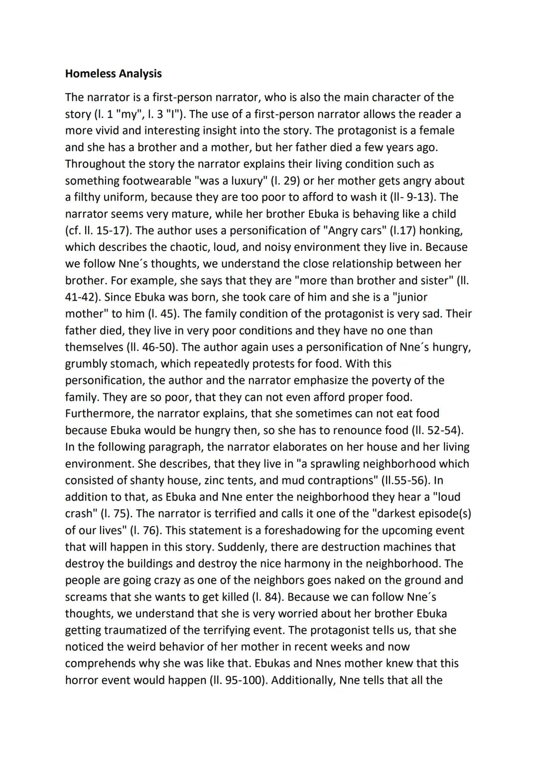Homeless Analysis
The narrator is a first-person narrator, who is also the main character of the
story (I. 1 "my", I. 3 "I"). The use of a f