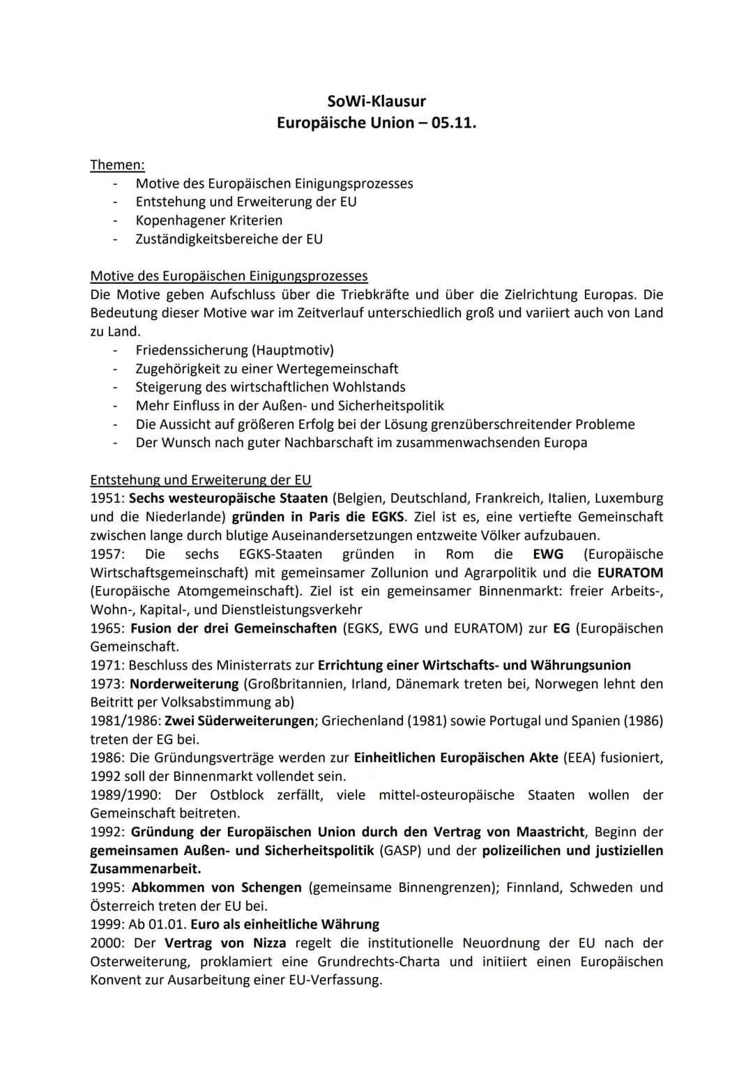 Themen:
SoWi-Klausur
Europäische Union - 05.11.
Motive des Europäischen Einigungsprozesses
Entstehung und Erweiterung der EU
Kopenhagener Kr