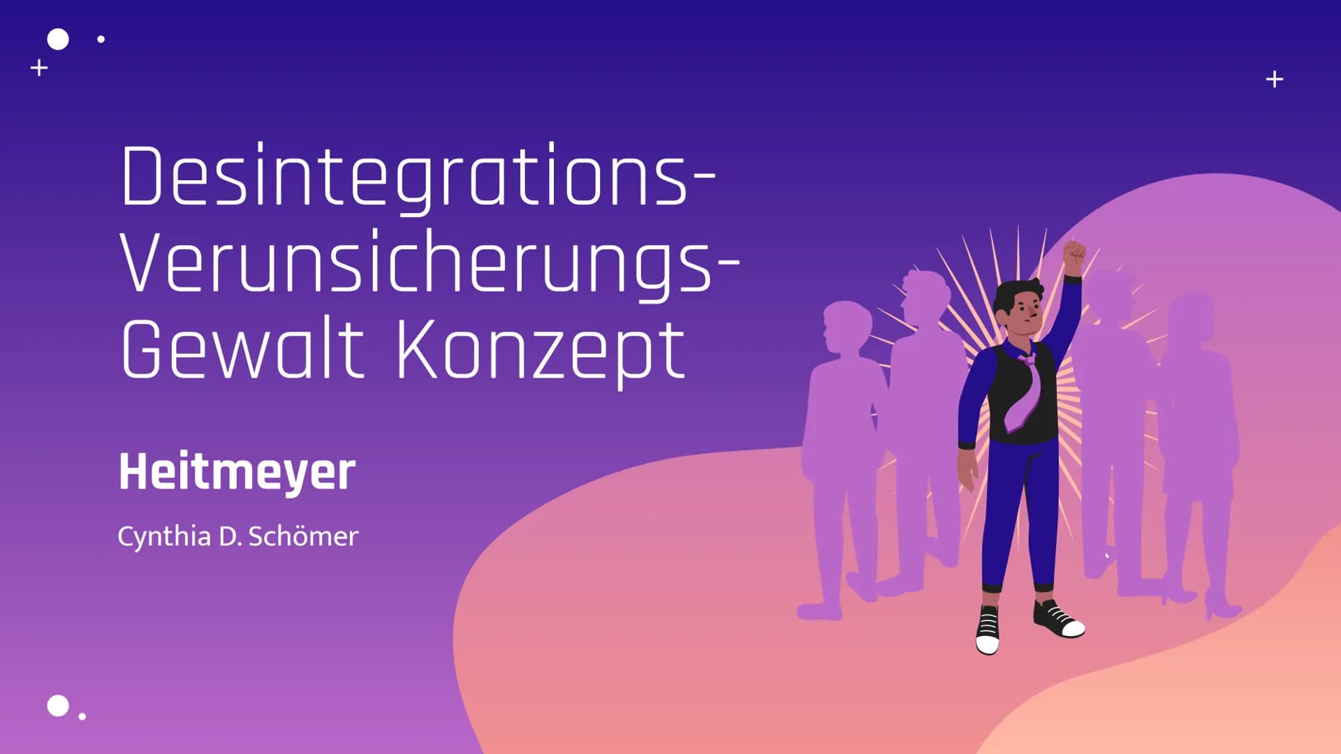 Desintegrations-
Verunsicherungs-
Gewalt Konzept
Heitmeyer
Cynthia D. Schömer
70
+ 01
Integration /
Desintegration
Integrationsdimesionen/
D