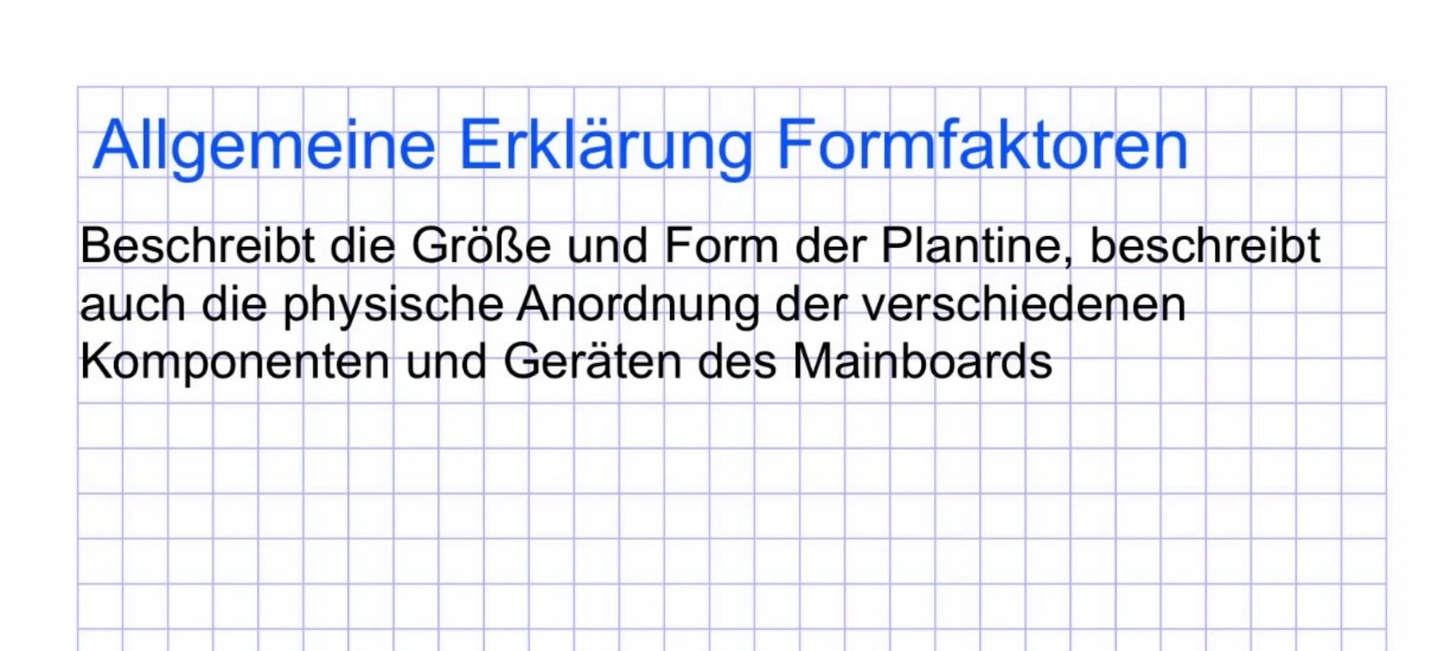 Allgemeine Erklärung Formfaktoren
Beschreibt die Größe und Form der Plantine, beschreibt
auch die physische Anordnung der verschiedenen
Komp