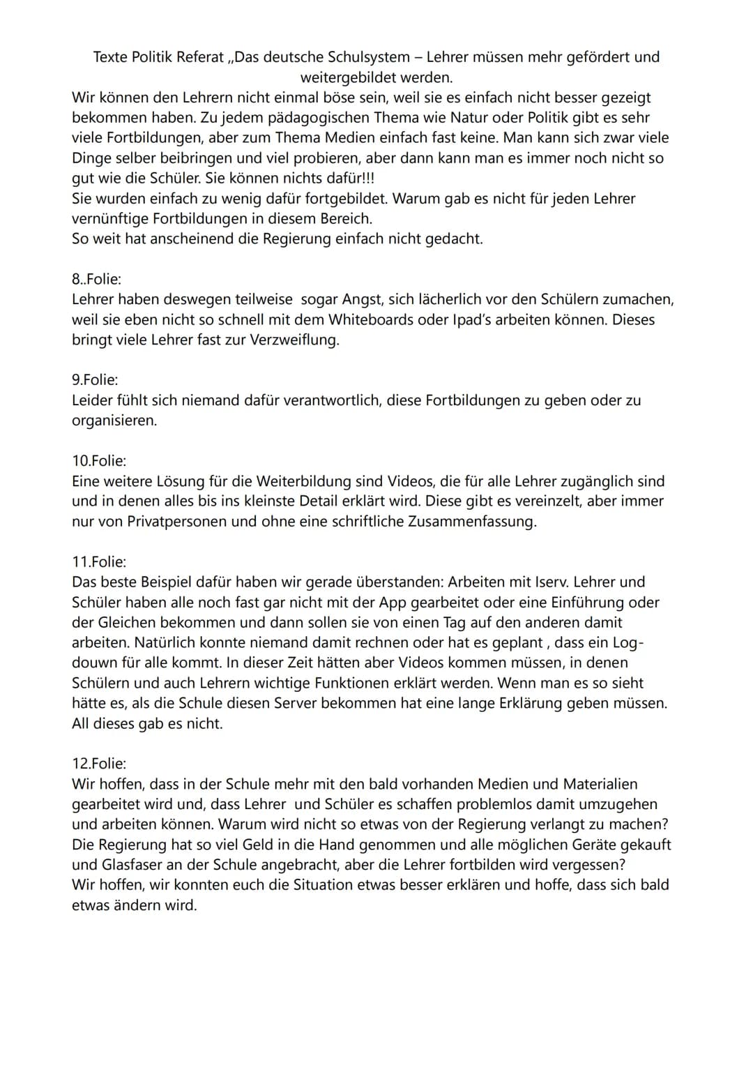 Texte Politik Referat ,,Das deutsche Schulsystem - Lehrer müssen mehr gefördert und
weitergebildet werden.
1.Folie:
Wir stellen euch heute u