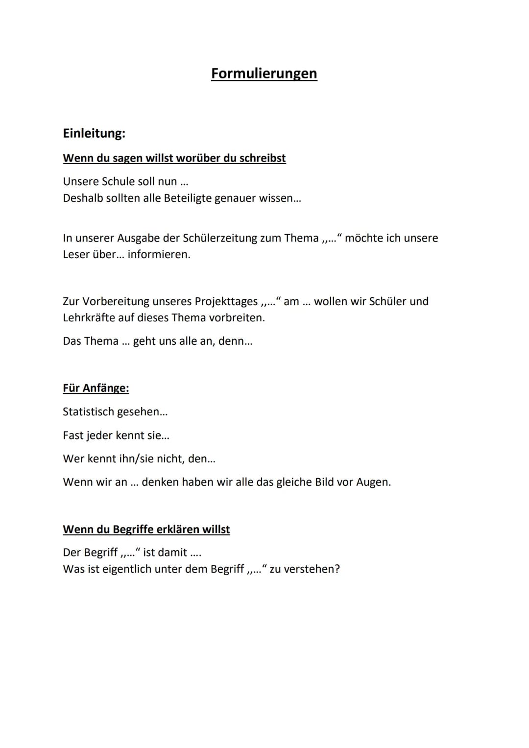 Formulierungen
Einleitung:
Wenn du sagen willst worüber du schreibst
Unsere Schule soll nun ...
Deshalb sollten alle Beteiligte genauer wiss