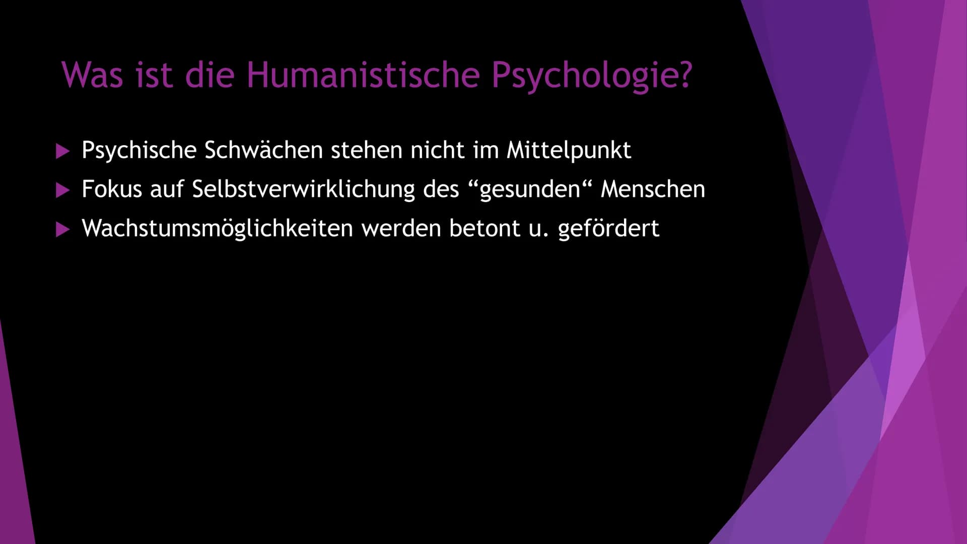 Humanistische
Psychologie
Die ,,dritte Kraft" der Psychologie →Die ,,dritte" Kraft der Psychologie
Entstehung:
Psychologie: Humanistische Ps