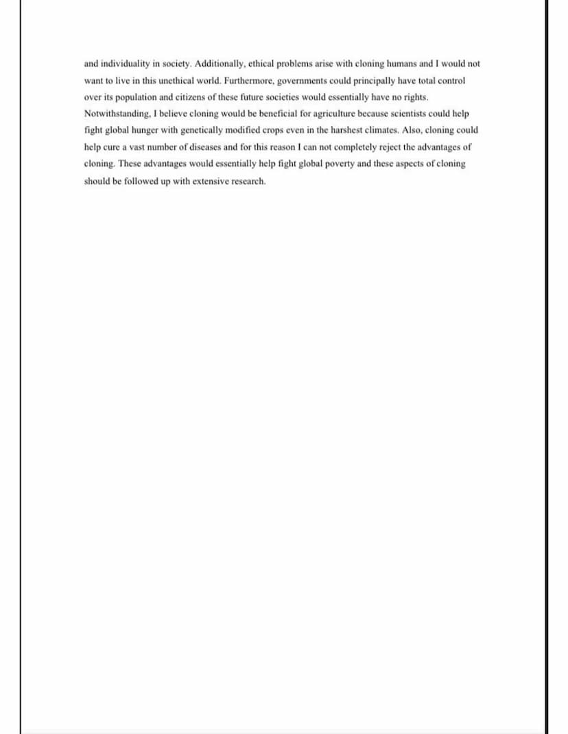Should we be cloning around?
The possibilities of cloning different types of species is a heavily debated subject in the 21st
century. On th