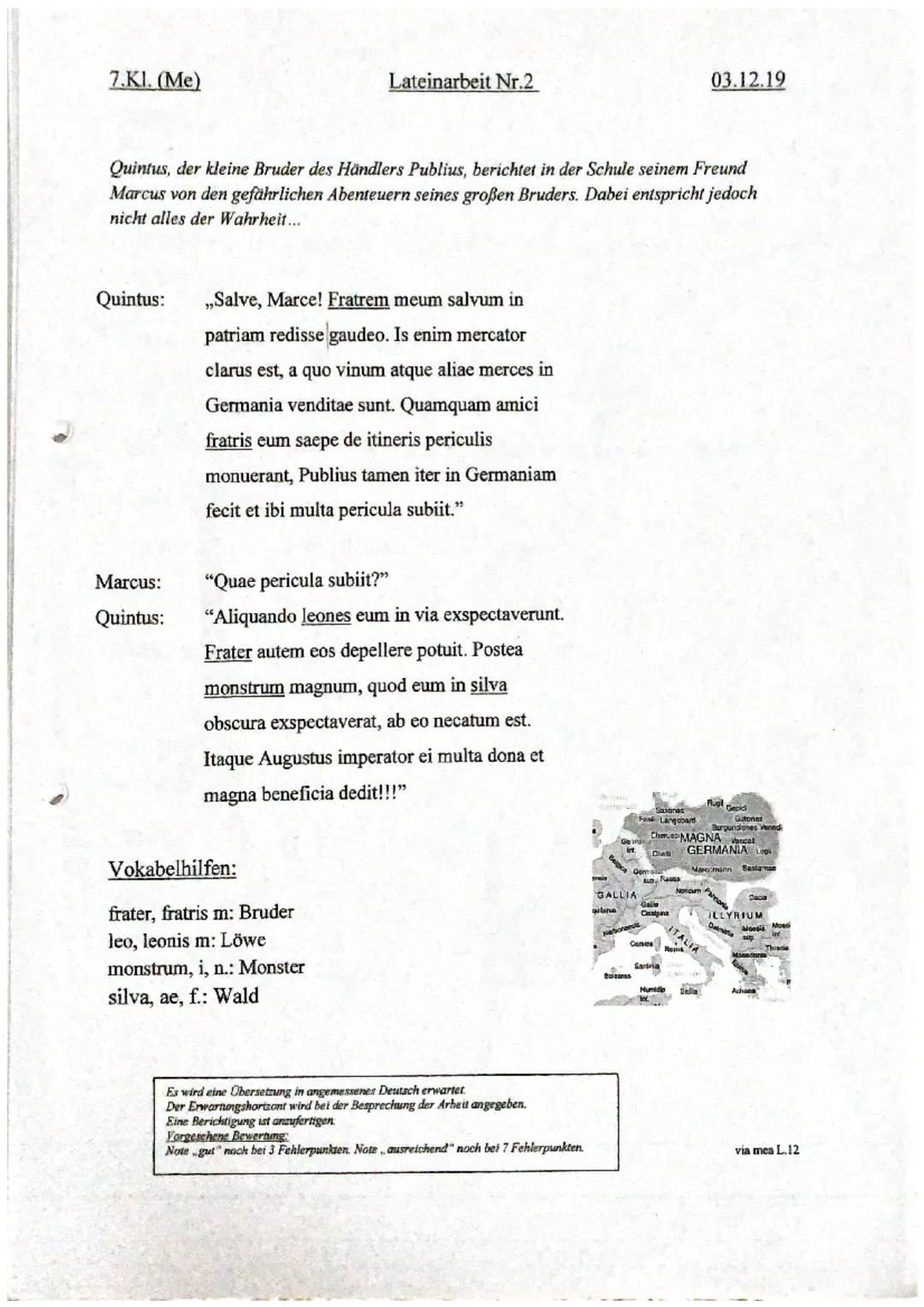 6.Kl. (Me)
Lateinarbeit Nr.1
17.10.18

Alle Lösungen müssen ins Arbeitsheft geschrieben werden!!!

1.) Übersetze folgende Sätze ins Deutsche