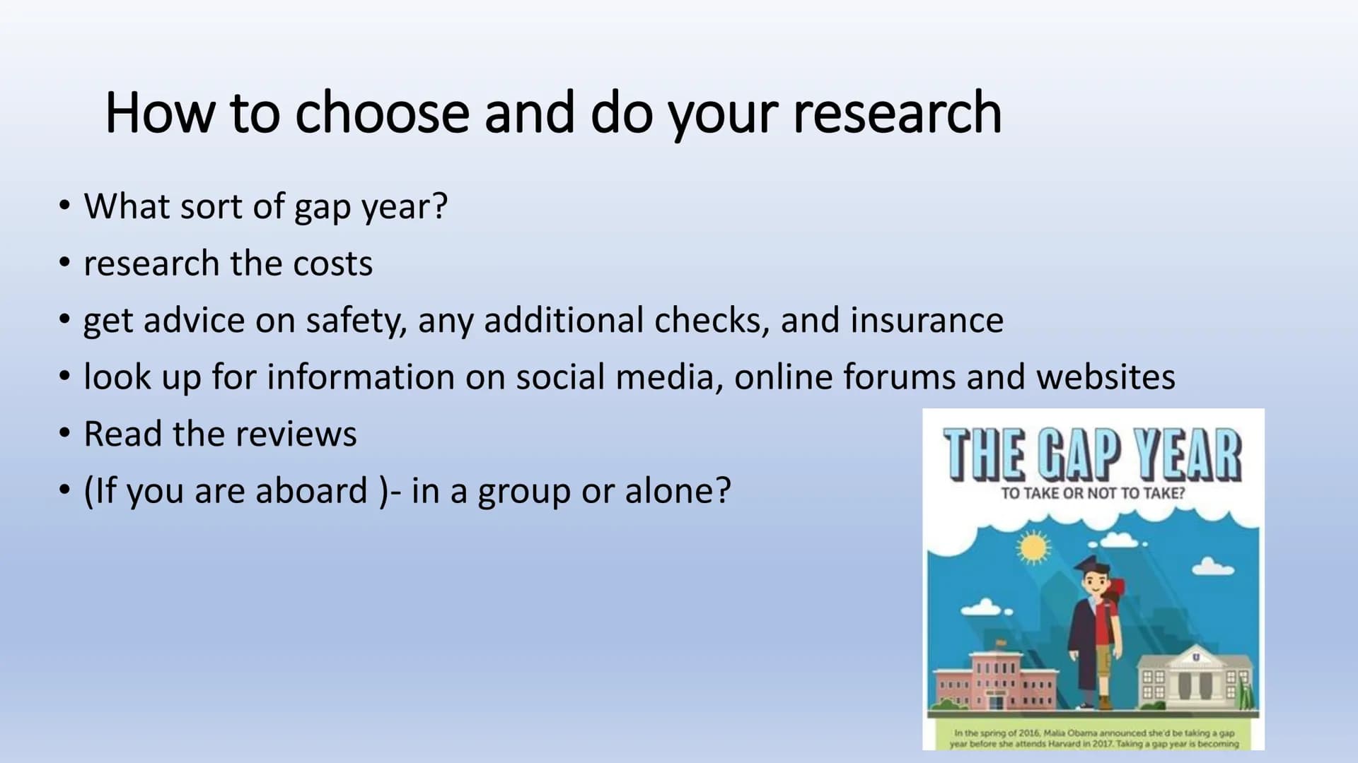 The opportunities
of a gap year
GAP YEAR
NEXT EXIT Outline/ Structure
1. What is a gap year? + reasons
2. How to choose and do your
research