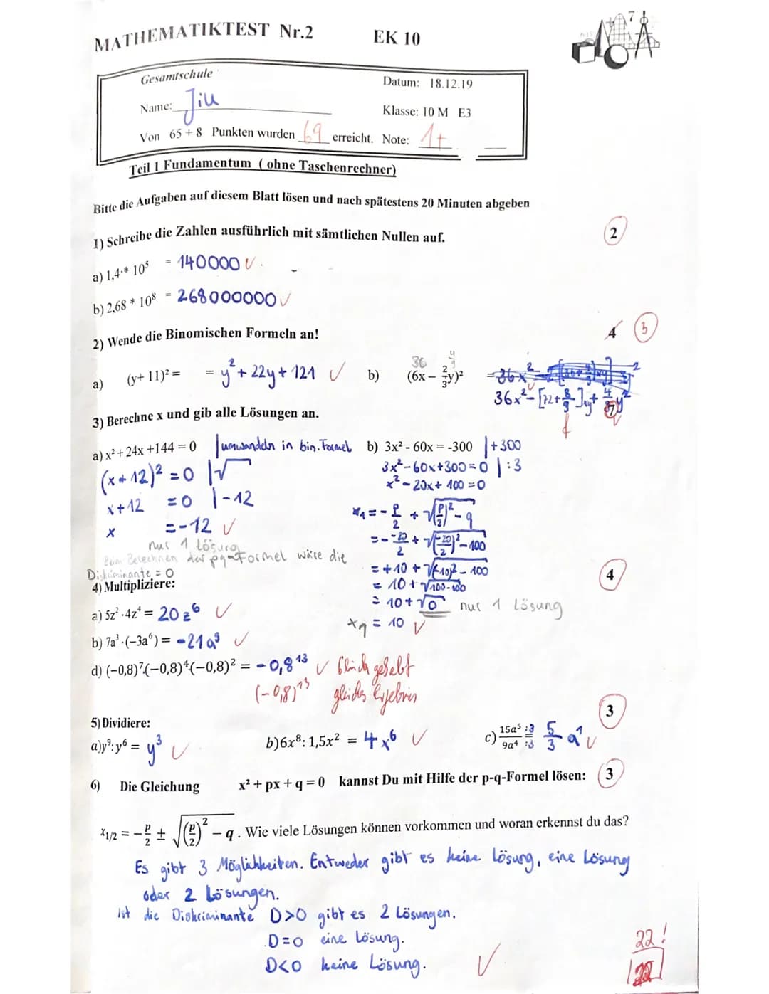 MATHEMATIKTEST Nr.2
Gesamtschule
Name:
Jiu
Von 65+8 Punkten wurden erreicht. Note:
Teil 1 Fundamentum (ohne Taschenrechner)
Bitte die Aufgab