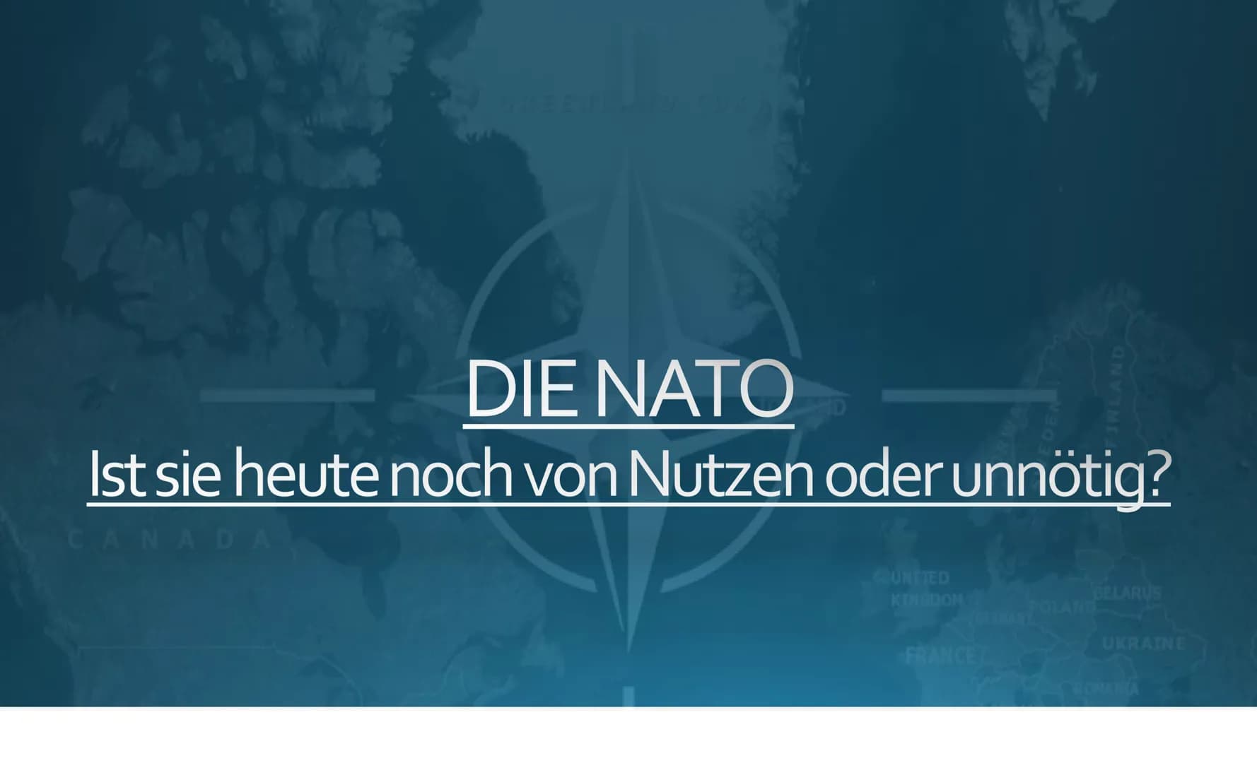 Pey
DIE NATO
Ist sie heute noch von Nutzen oder unnötig?
CANADA
UNITED
KINGDOM
FINLAND
FRANCE
BELARUS
UKRAINE Inhalt
Was ist die Nato?
- Ihr