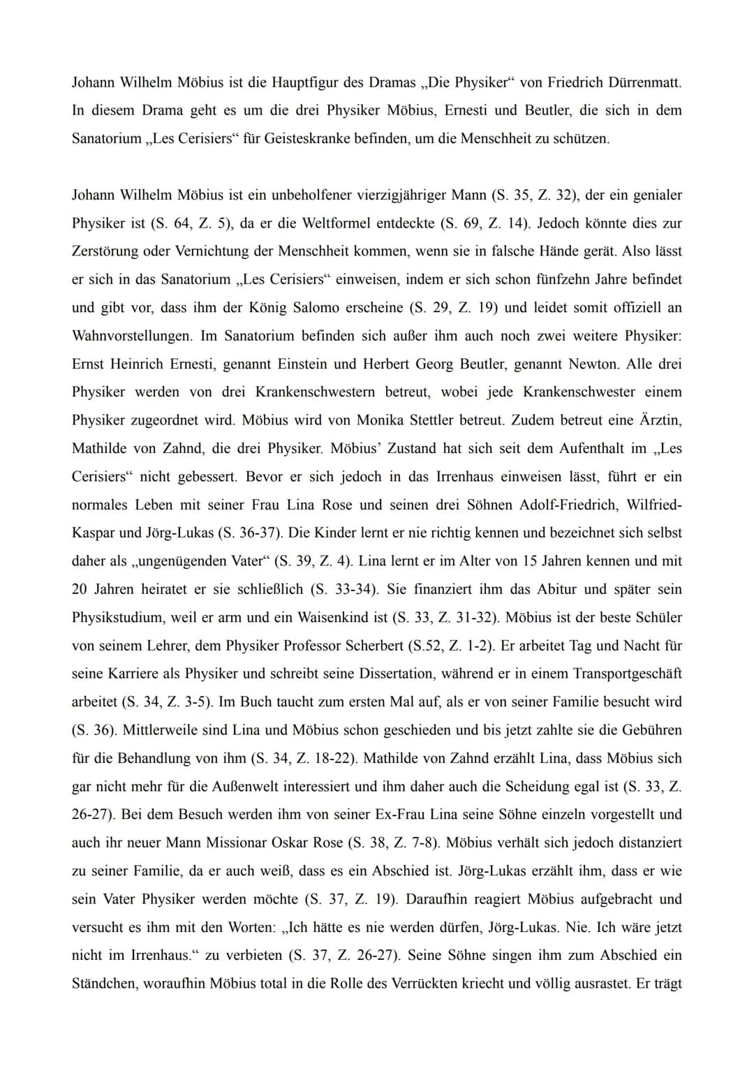 Johann Wilhelm Möbius ist die Hauptfigur des Dramas ,,Die Physiker" von Friedrich Dürrenmatt.
In diesem Drama geht es um die drei Physiker M