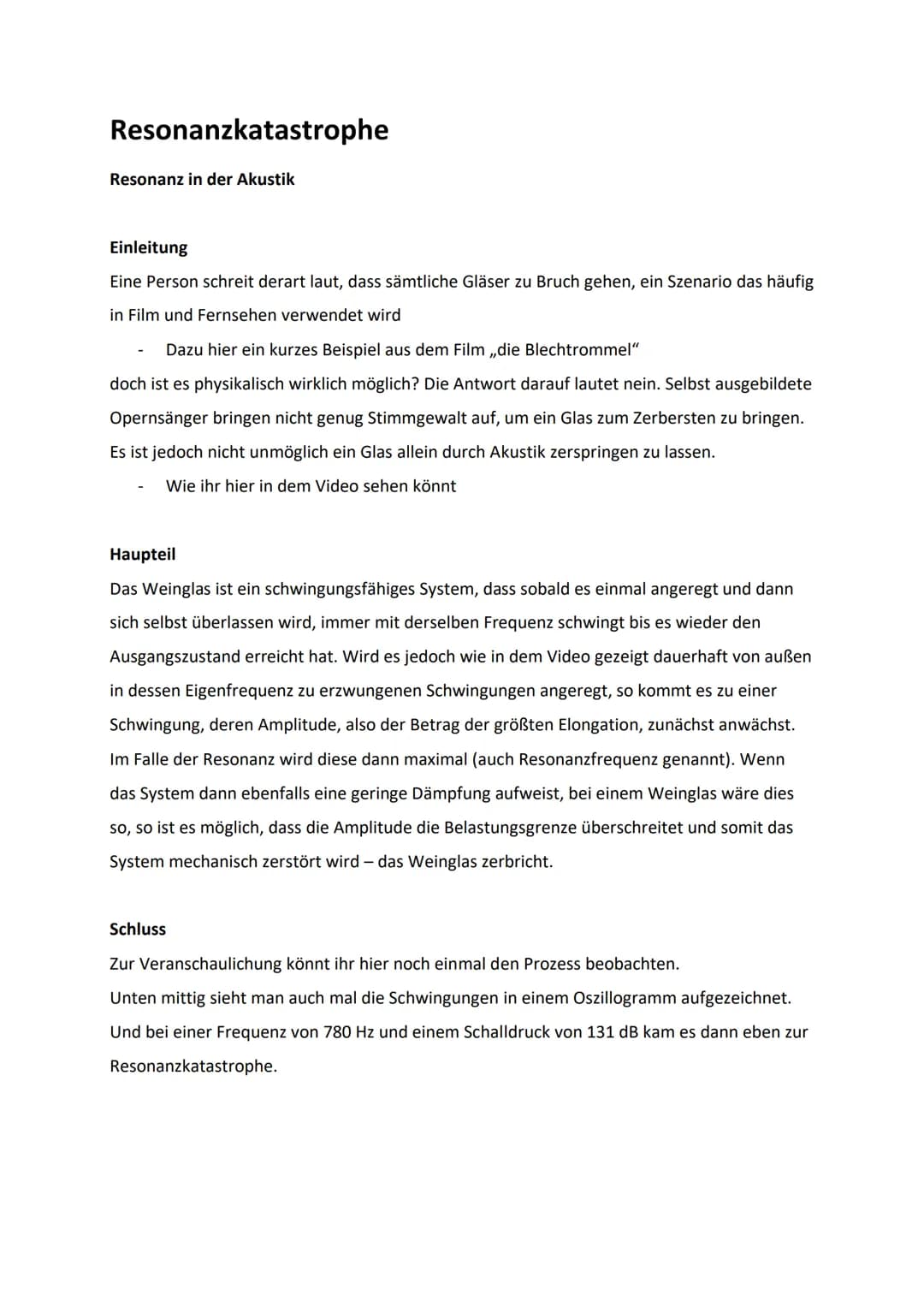 Resonanzkatastrophe
Resonanz in der Akustik
Einleitung
Eine Person schreit derart laut, dass sämtliche Gläser zu Bruch gehen, ein Szenario d