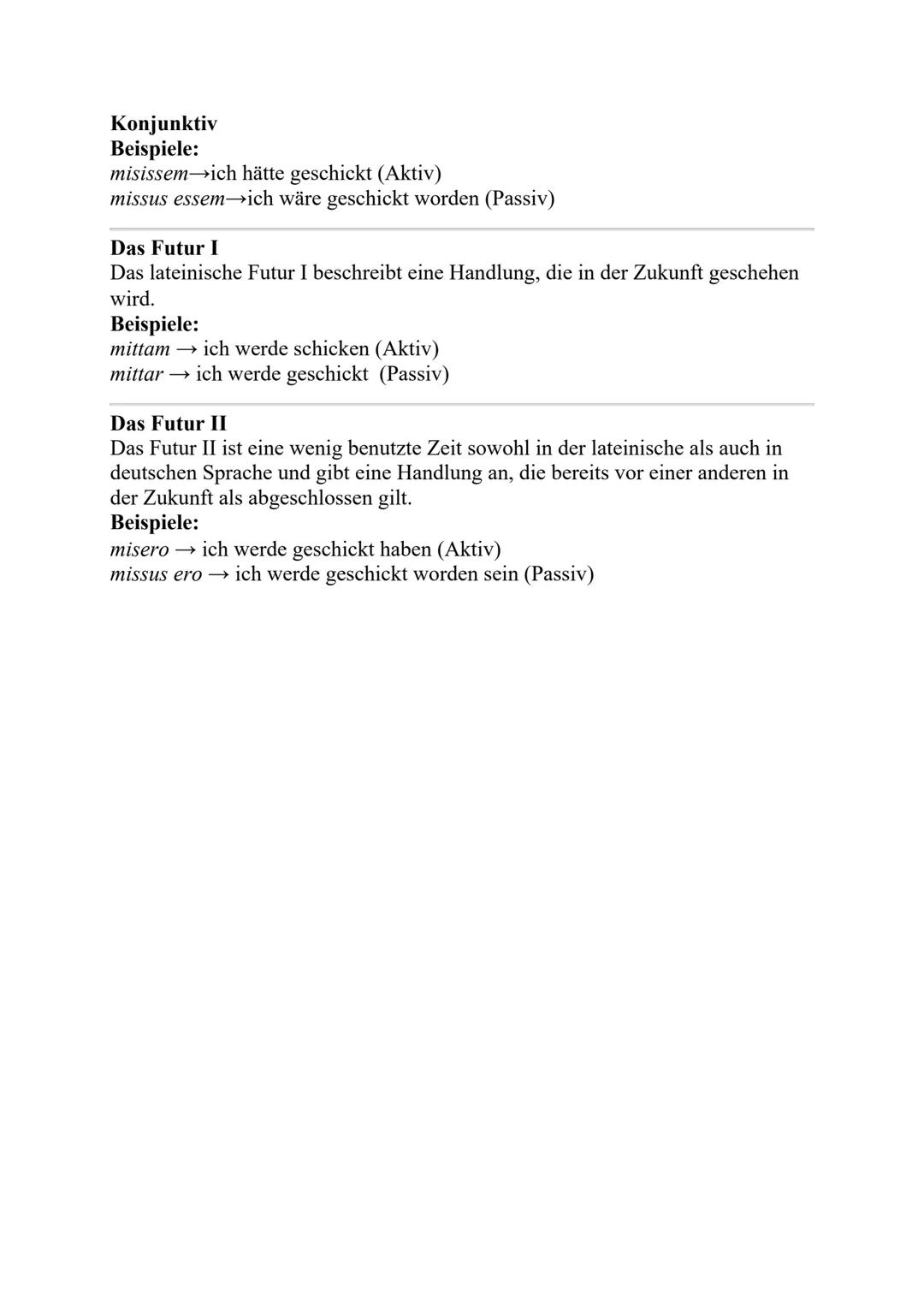 # Übersetzungen der Zeiten.

Das Präsens
Indikativ
Das Präsens wird genau wie im Deutschen mit der Gegenwart übersetzt.
Beispiele:
mitto ich