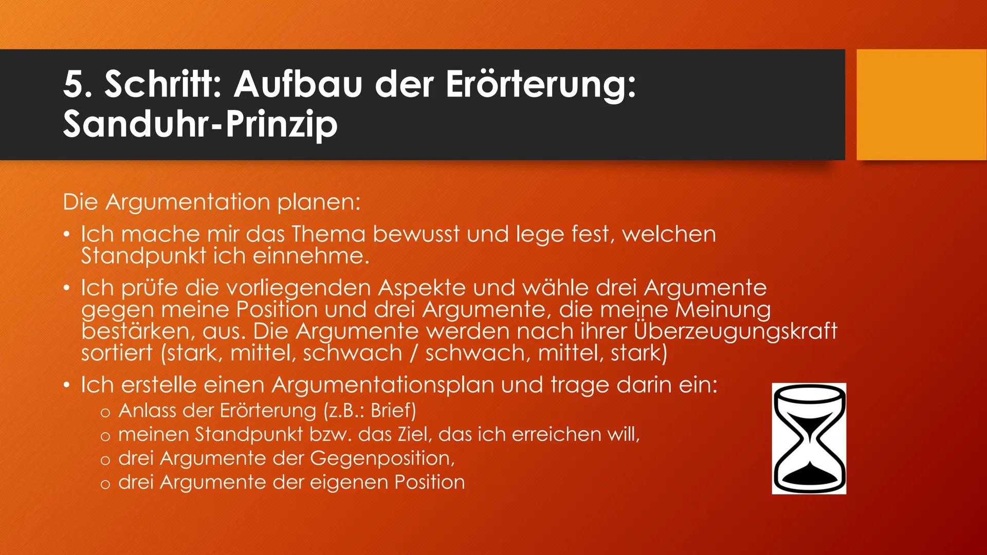 Argumentieren und
Erörtern
Sanduhrprinzip 1. Schritt: Das Thema erschließen
●
Worum geht es überhaupt?
Verstehe ich, was gemeint ist, was da