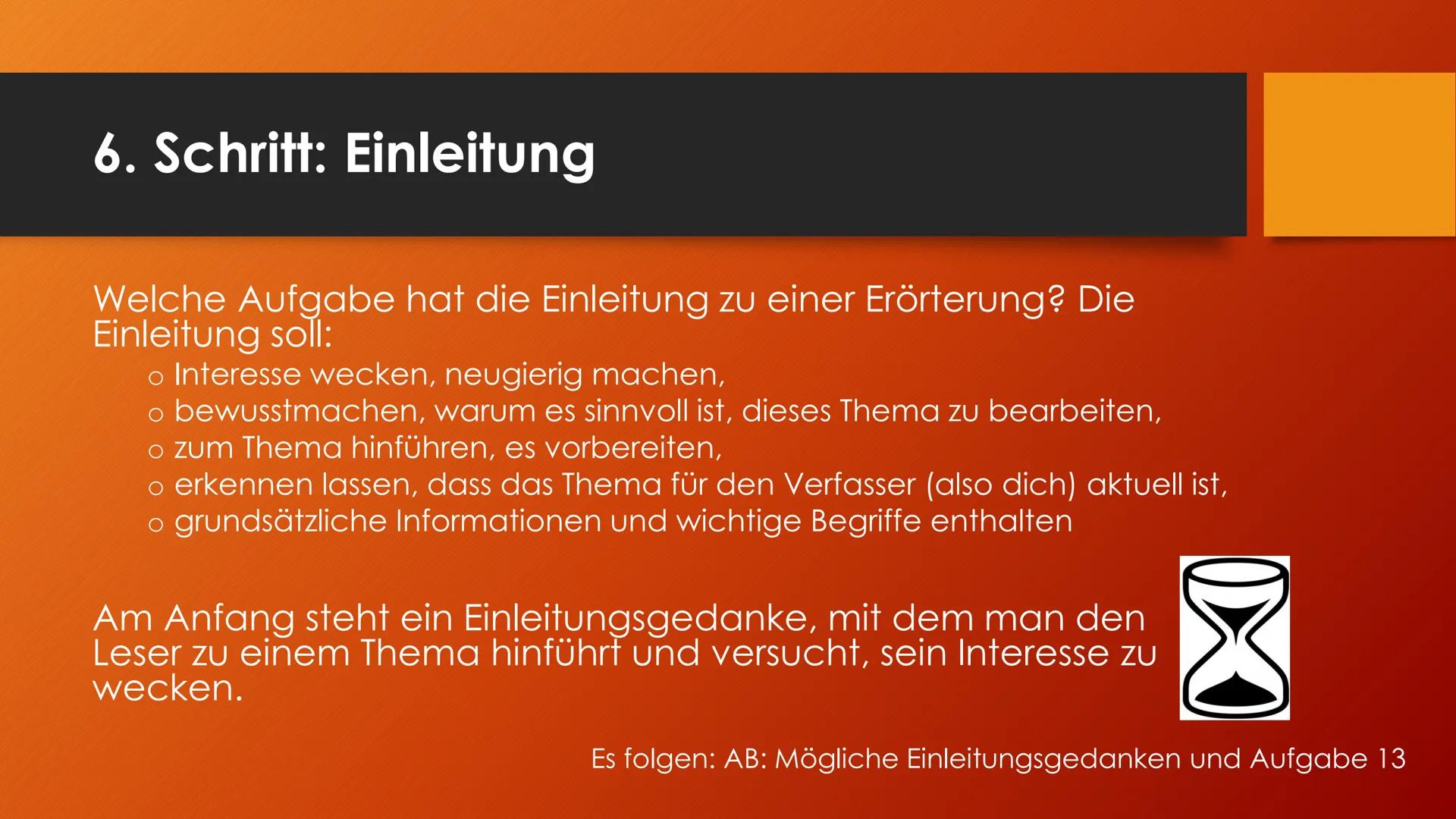 Argumentieren und
Erörtern
Sanduhrprinzip 1. Schritt: Das Thema erschließen
●
Worum geht es überhaupt?
Verstehe ich, was gemeint ist, was da