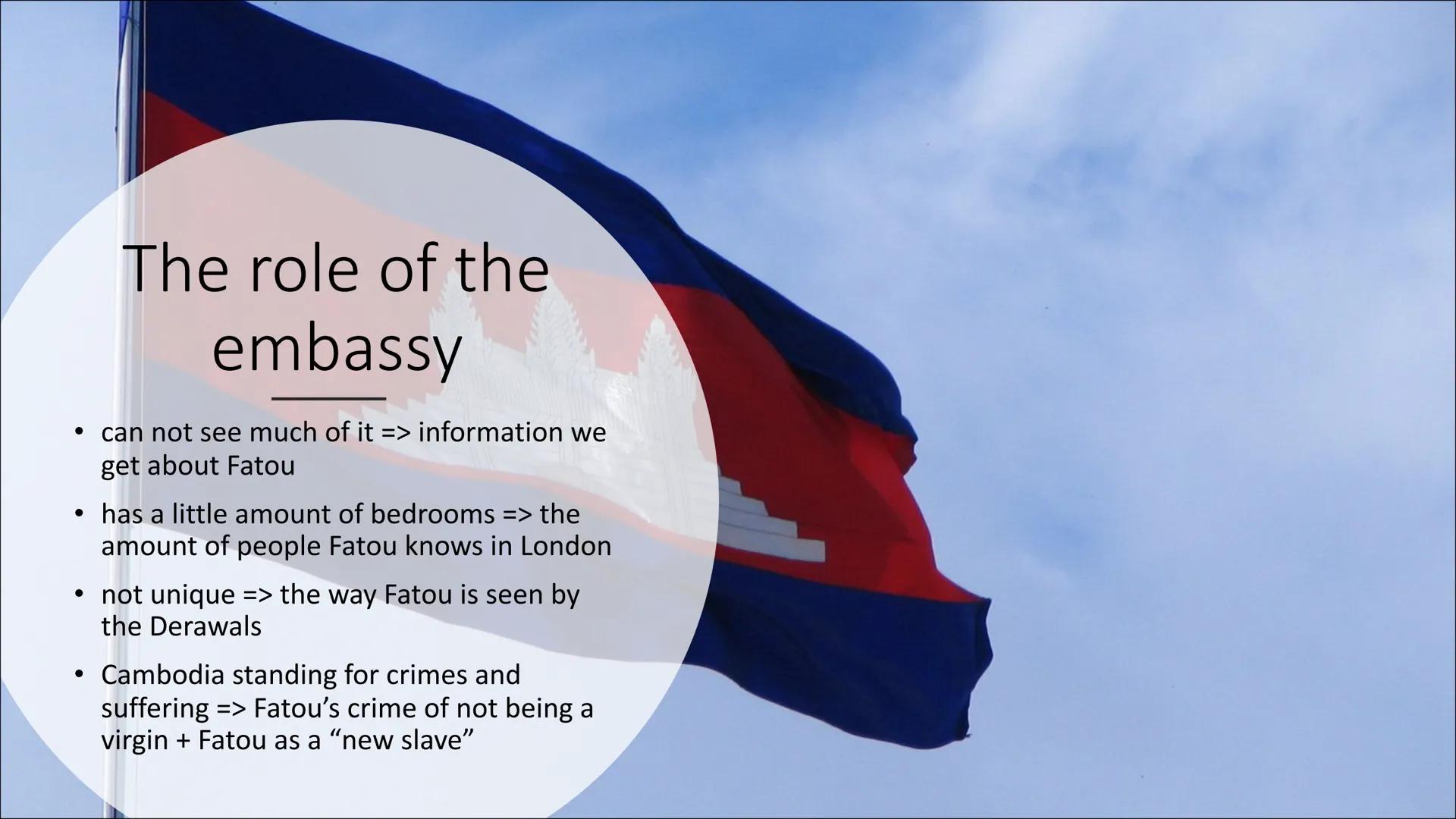 The embassy of
Cambodia Information about the
embassy of Cambodia

• not very grand or unique -> only a 4/5 bedroom suburban
villa
• was bui