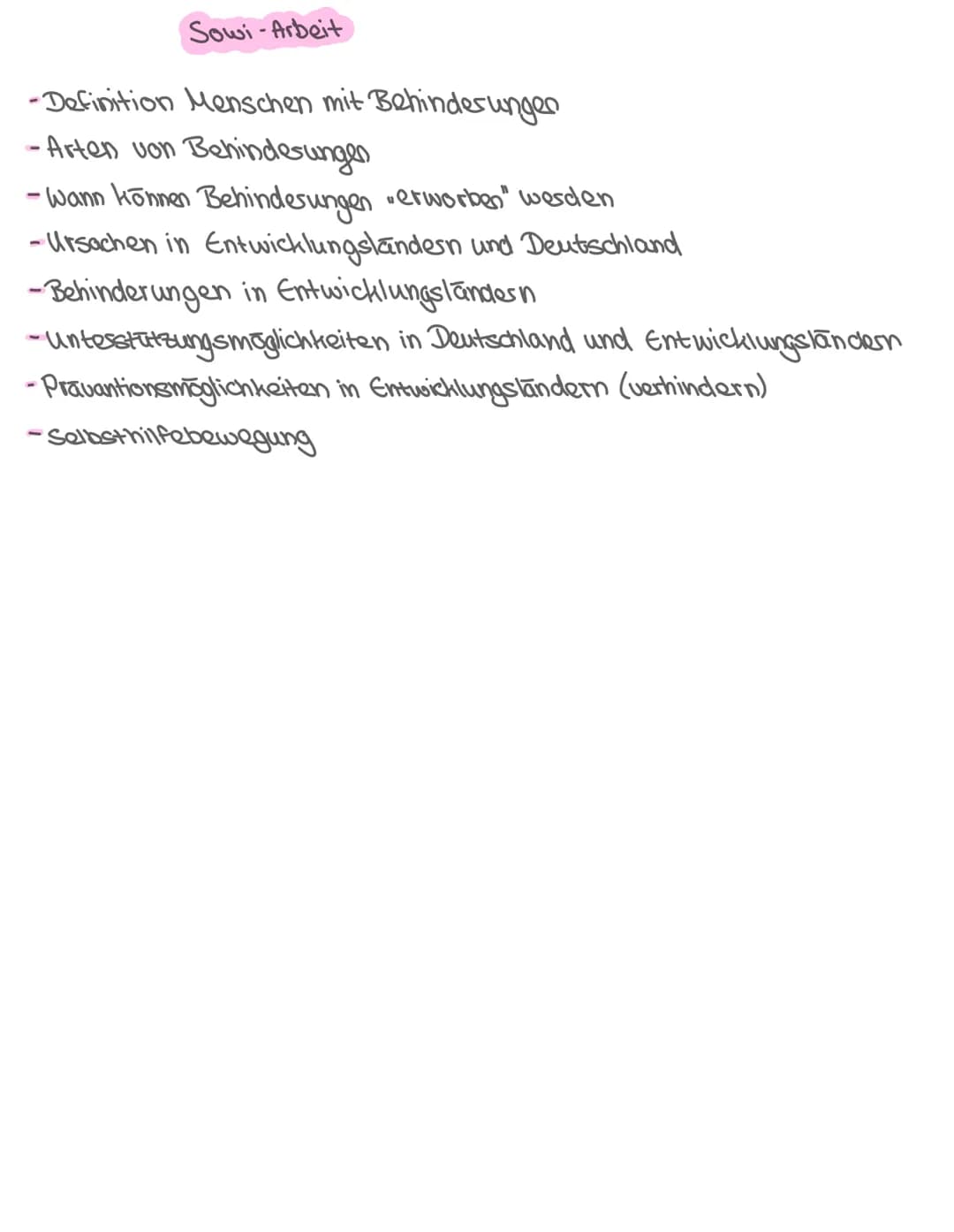 Sowi-Arbeit
-Definition Menschen mit Behinderungen
-Arten von Behinderungen
- Wann können Behinderungen verworben" werden
- Ursachen in Entw