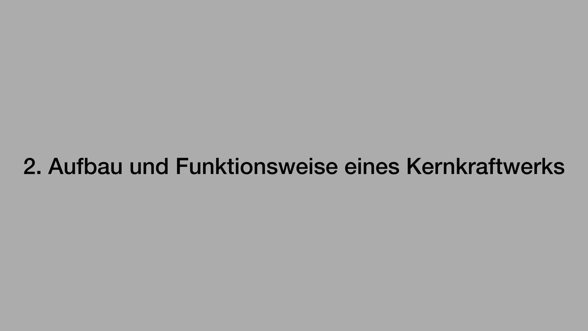 Kernkraftwerk
LUGT T Gliederung
1. Kernkraftwerk allgemein
2. Aufbau und Funktionsweise eines Kernkraftwerks
2. 1. Druckwasserreaktor
2. 2. 