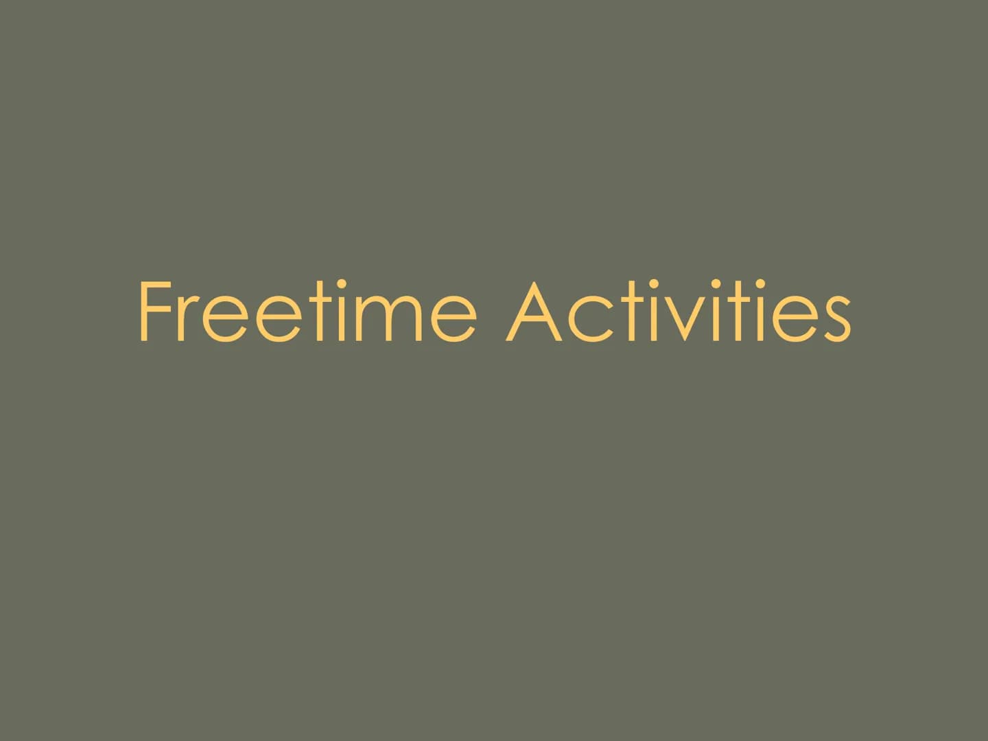 Freetime Activities Structure
1 Definition
2 What kinds are existing
3
How to find perfect freetime activities
4 My freetime activities
5 So