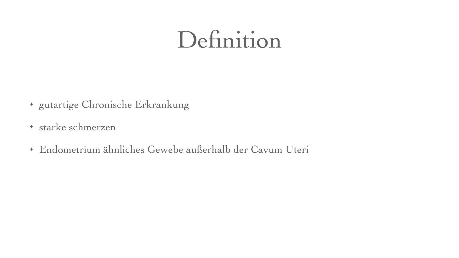 Julia Lisjanskij
Endometriose
08.06.2021 ✦ Definition
+ Beschreibung
✦ Formen
✦
Epidemiologie
Symptome
✦ Ursache
+ Risikofaktoren
Diagnose
T
