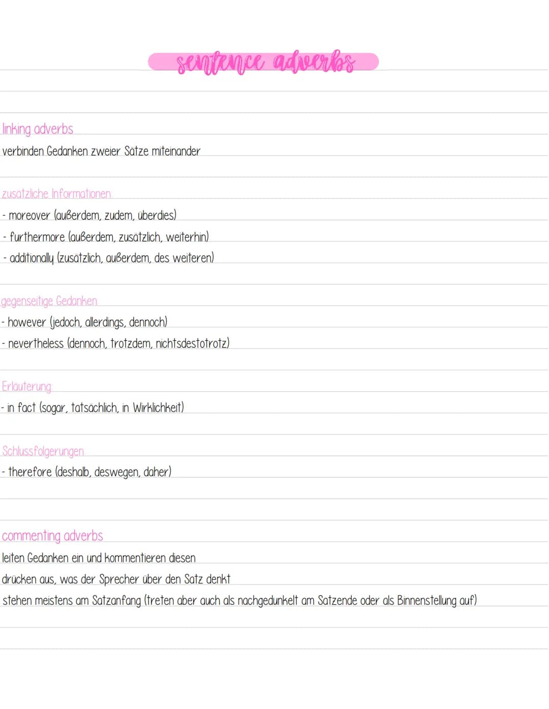 sentence adverbs
linking adverbs
verbinden Gedanken zweier Sätze miteinander
zusätzliche Informationen:
- moreover (außerdem, zudem, überdie
