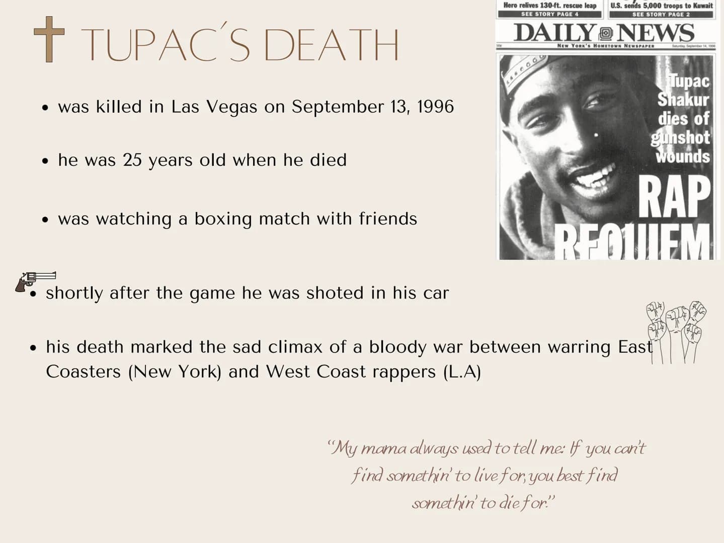 TUPAC
AMARU
SHAKUR
"All I'm trying to do is survive and make good
out of the dirty, nasty, unbelievable lifestyle
that they gave me.” TUPAC'