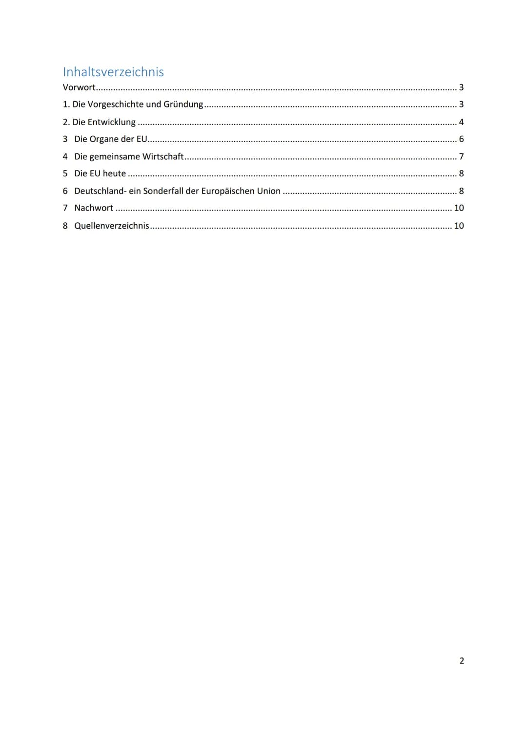 Fach:
Thema der Jahresarbeit:
Fachlehrer:
Name des Schülers:
Klasse:
Sozialkunde
Die Europäische Union
10a Inhaltsverzeichnis
Vorwort......
