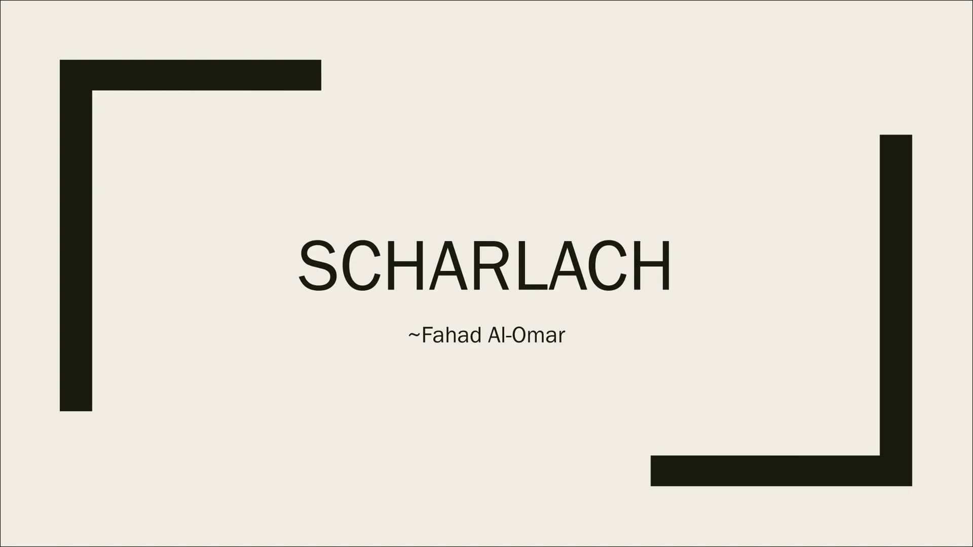 SCHARLACH
~Fahad Al-Omar Inhaltsverzeichnis
■ Seite 1: Symptome
■ Seite 2: Ansteckung
Seite 3: Untersuchung
■ Seite 4: Behandlung
Seite 5: H