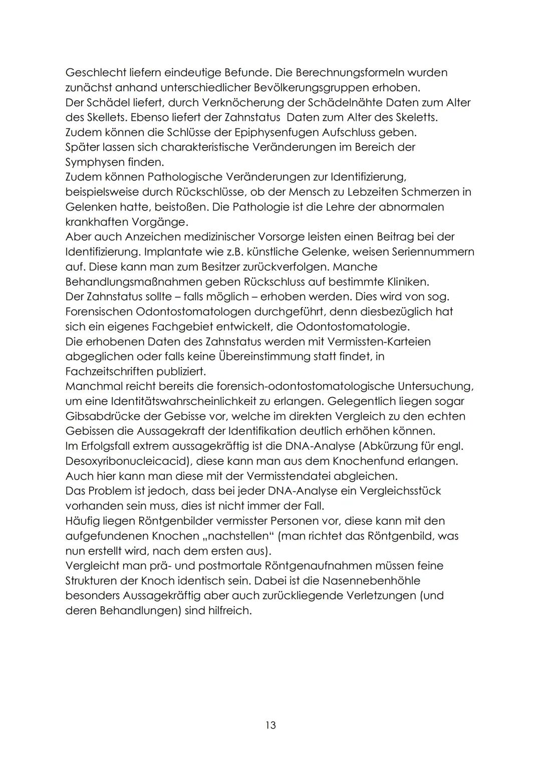 Definition
,,Bei der forensisch-anthropologischen Begutachtung von unbekannten
Knochenfunden ist neben den Fragen nach Geschlecht, Alter, Ze