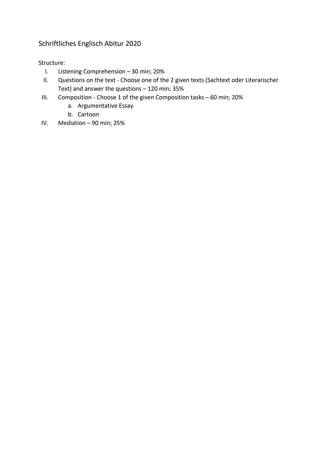 Schriftliches Englisch Abitur 2020
Structure:
I. Listening Comprehension - 30 min; 20%
II. Questions on the text - Choose one of the 2 given