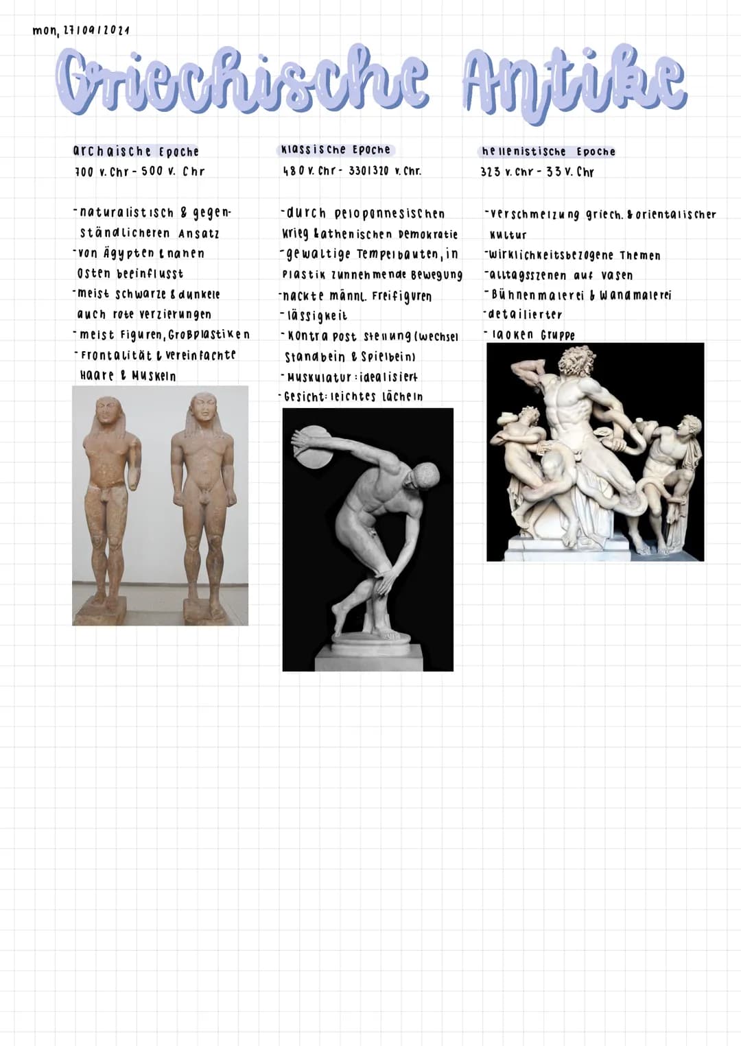 mon, 27/09/2021
Griechische Antike
hellenistische Epoche
323 v. Chr- 33 v. Chr
archaische Epoche
700 v. Chr- 500 v. Chr
-naturalistisch & ge