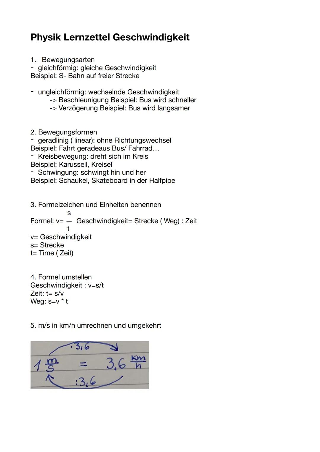 Physik Lernzettel Geschwindigkeit
1. Bewegungsarten
-
gleichförmig: gleiche Geschwindigkeit
Beispiel: S-Bahn auf freier Strecke
-
ungleichfö